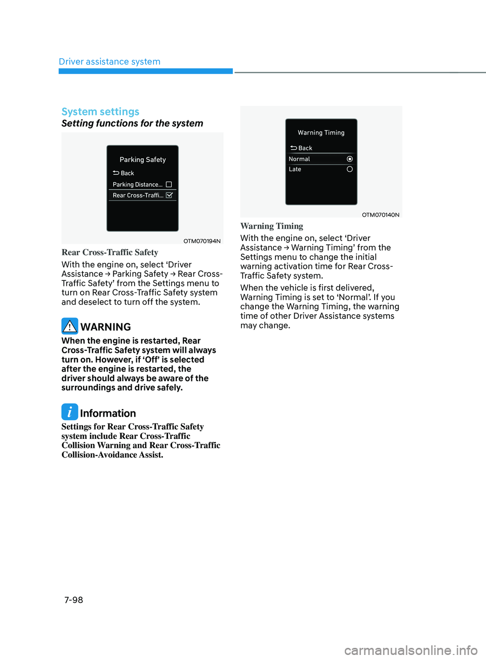 HYUNDAI SANTA FE LIMITED 2021 Owners Manual Driver assistance system
7-98
System settings
Setting functions for the system
OTM070194N
Rear Cross-Traffic Safety
With the engine on, select ‘Driver
Assistance
→ P
arking
Sa
fety
→ R
ear HYUNDAI SANTA FE LIMITED 2021 Owners Manual Driver assistance system
7-98
System settings
Setting functions for the system
OTM070194N
Rear Cross-Traffic Safety
With the engine on, select ‘Driver
Assistance
→ P
arking
Sa
fety
→ R
ear