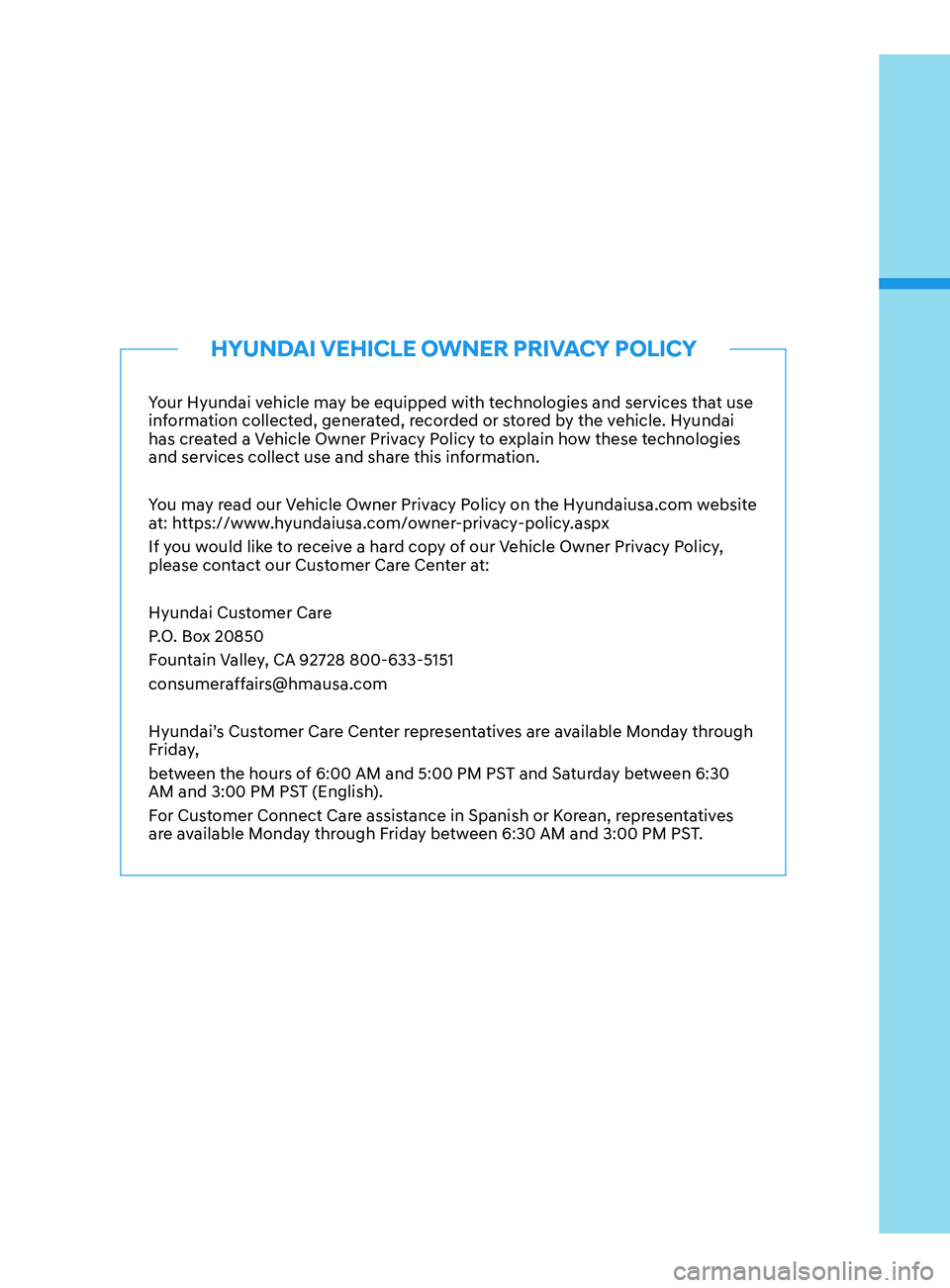 HYUNDAI SANTA FE LIMITED 2021  Owners Manual Your Hyundai vehicle may be equipped with technologies and services that use 
information collected, generated, recorded or stored by the vehicle. Hyundai 
has created a Vehicle Owner Privacy Policy t