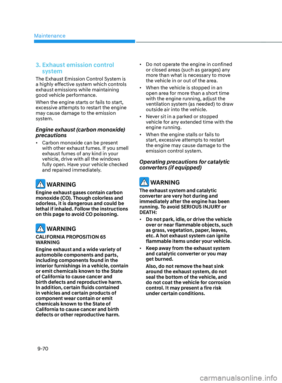 HYUNDAI SANTA FE LIMITED 2021  Owners Manual Maintenance
9-70
3. Exhaust emission control 
system
The Exhaust Emission Control System is 
a highly effective system which controls 
exhaust emissions while maintaining 
good vehicle performance.
Wh