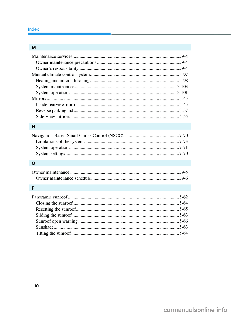 HYUNDAI SANTA FE LIMITED 2021  Owners Manual Index
I-10
M
Maintenance services
 ........................................................................\
.....................9-4
 Owner maintenance precautions ...................................