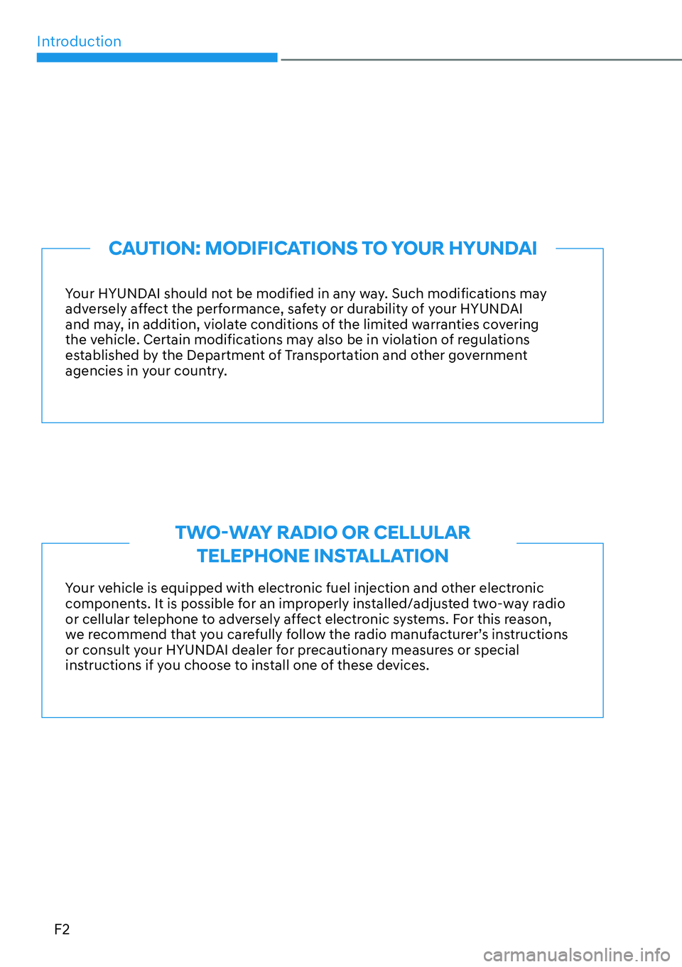 HYUNDAI SANTA FE HYBRID 2022  Owners Manual Introduction
F2Your HYUNDAI should not be modified in any way. Such modifications may  
adversely affect the performance, safety or durability of your HYUNDAI 
and may, in addition, violate conditions