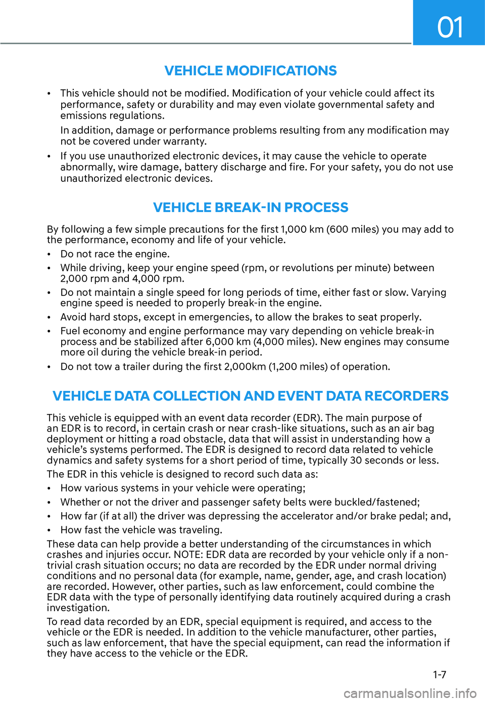 HYUNDAI SANTA FE HYBRID 2022  Owners Manual 01
1-7
VEHICLE MODIFICATIONS
[�This vehicle should not be modified. Modification of your vehicle could affect its  
performance, safety or durability and may even violate governmental safety and 
em