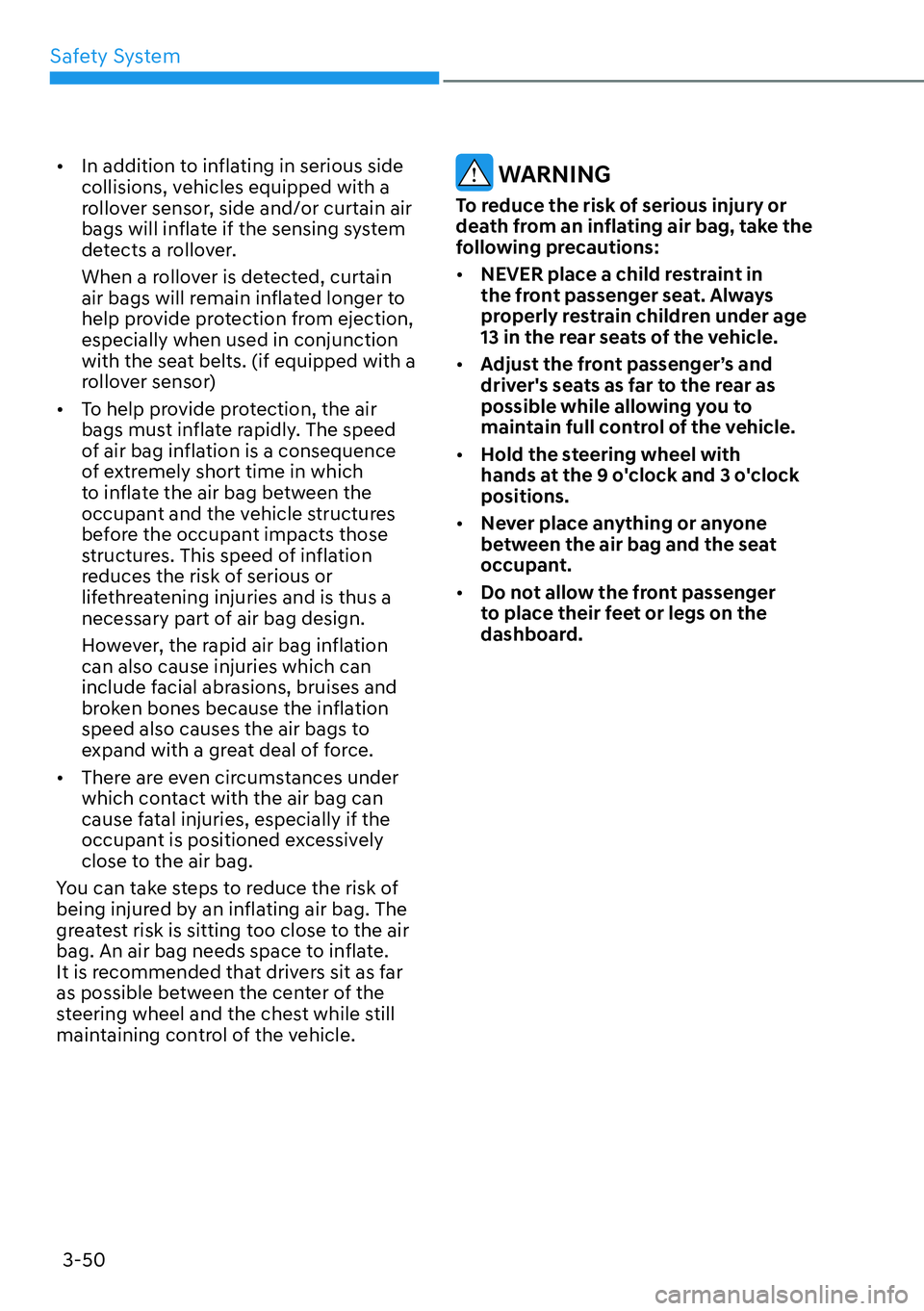 HYUNDAI SANTA FE HYBRID 2022  Owners Manual Safety System
3-50
[�
In addition to inflating in serious side  
collisions, vehicles equipped with a 
rollover sensor, side and/or curtain air 
bags will inflate if the sensing system 
detects a ro