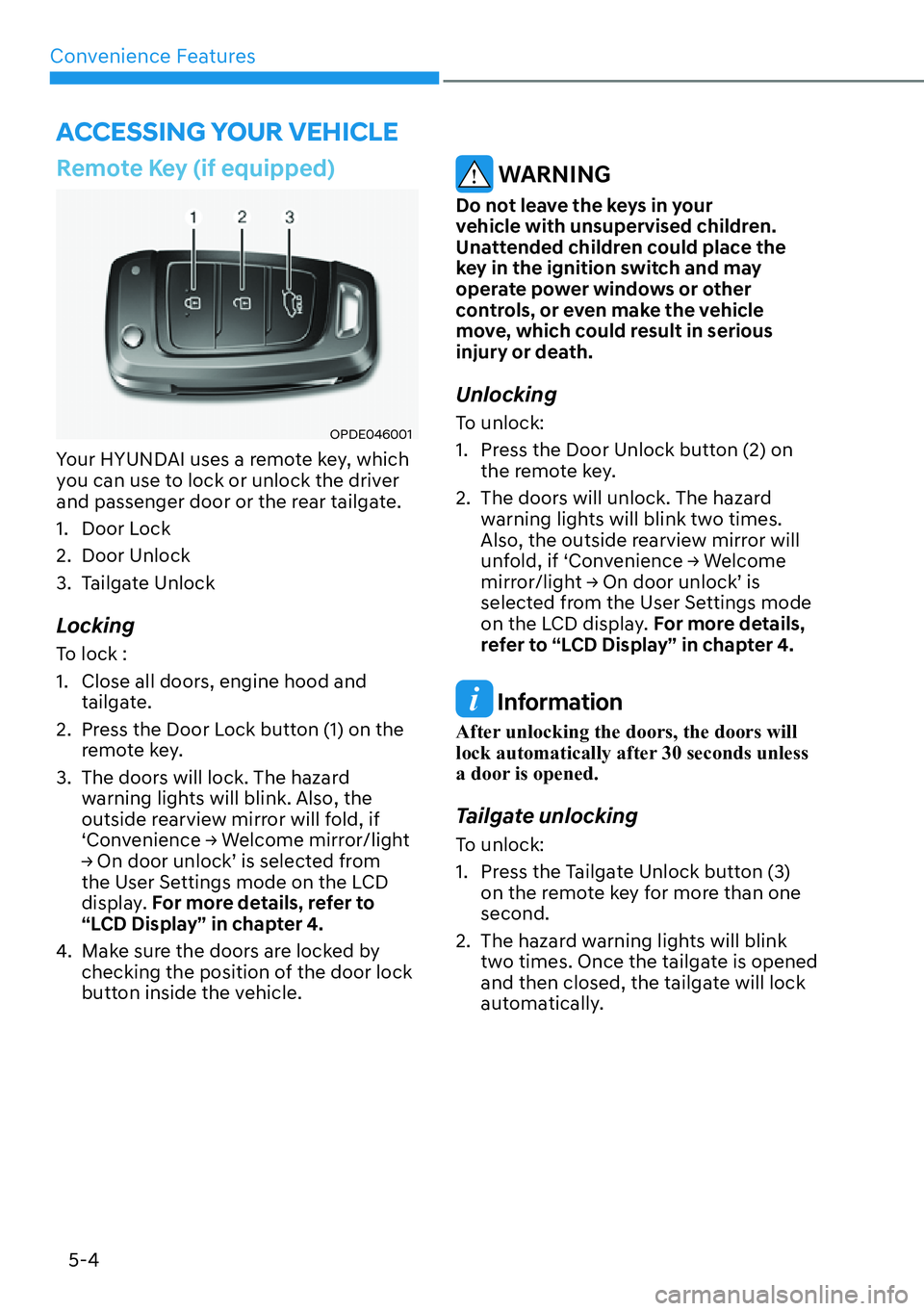 HYUNDAI SANTA FE HYBRID 2022  Owners Manual Convenience Features
5-4
Remote Key (if equipped)
OPDE046001
Your HYUNDAI uses a remote key, which  
you can use to lock or unlock the driver 
and passenger door or the rear tailgate. 
1. Door Lock
2.