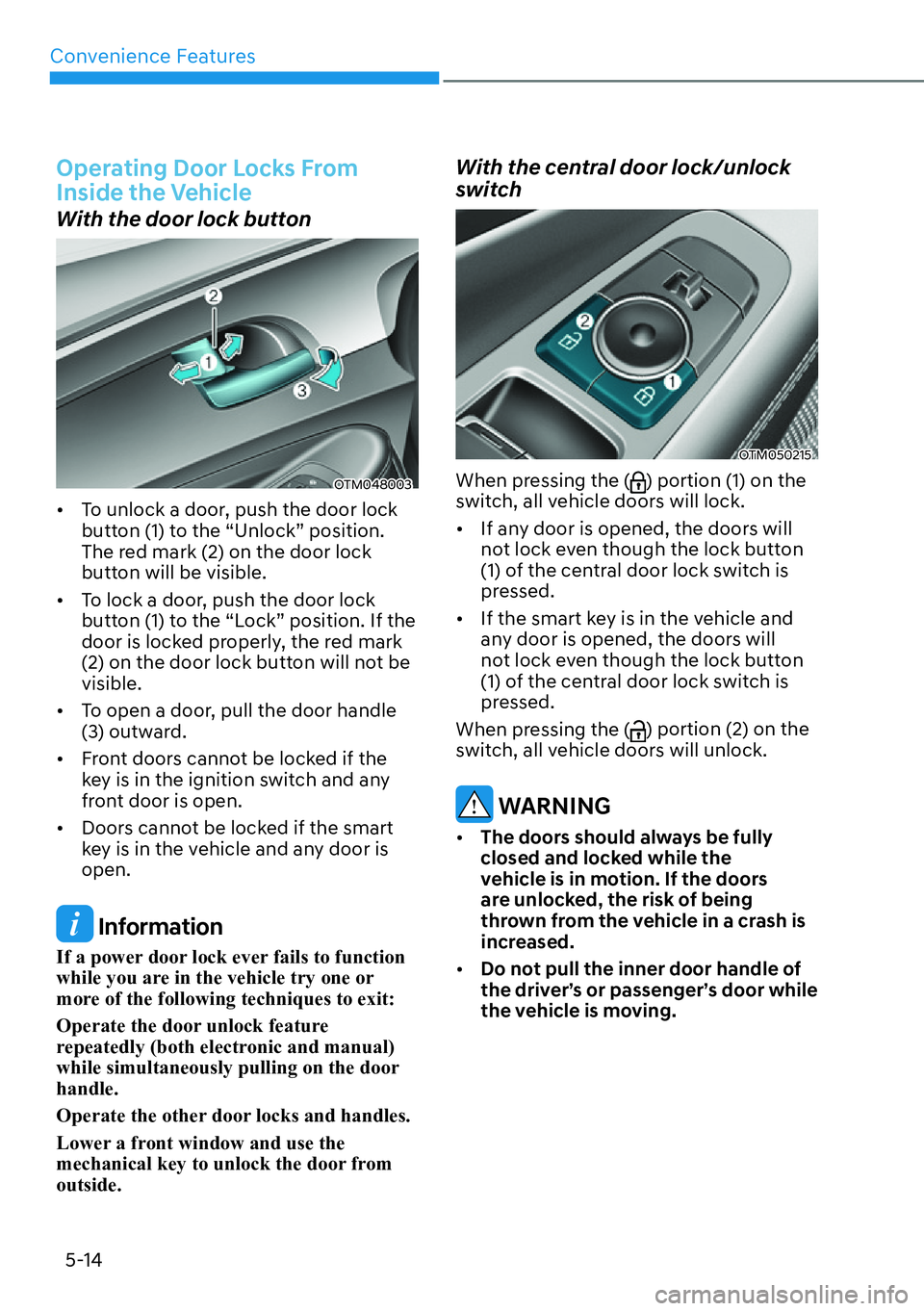 HYUNDAI SANTA FE HYBRID 2022  Owners Manual Convenience Features
5-14
Operating Door Locks From  
Inside the Vehicle
With the door lock button
OTM048003
[� To unlock a door, push the door lock  
button (1) to the “Unlock” position. 
The r
