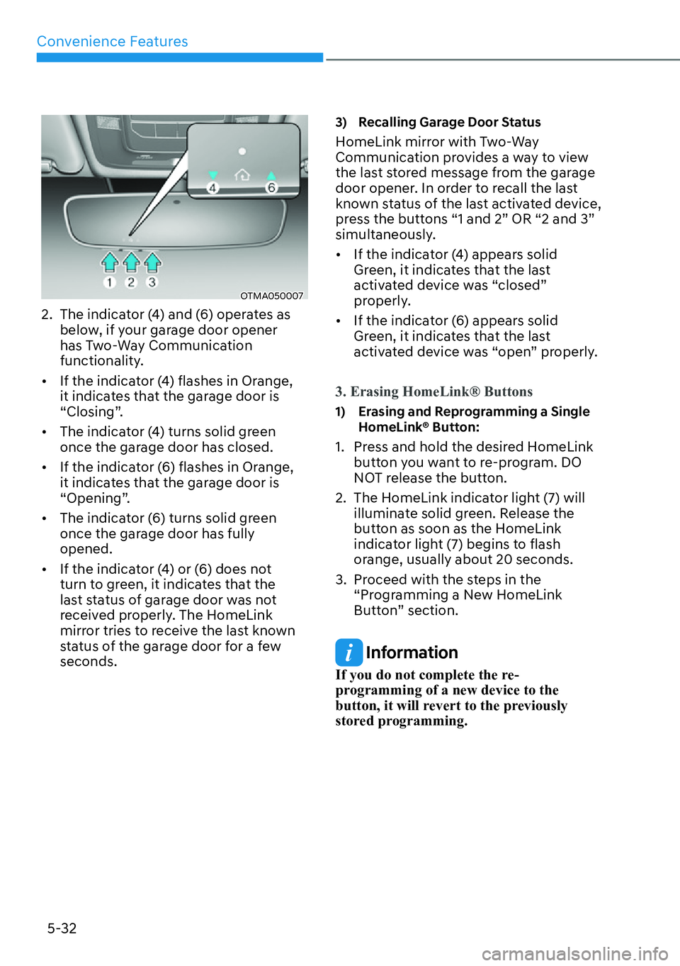 HYUNDAI SANTA FE HYBRID 2022  Owners Manual Convenience Features
5-32
OTMA050007
2.  The indicator (4) and (6) operates as  below, if your garage door opener  
has Two-Way Communication 
functionality.
[� If the indicator (4) flashes in Orang