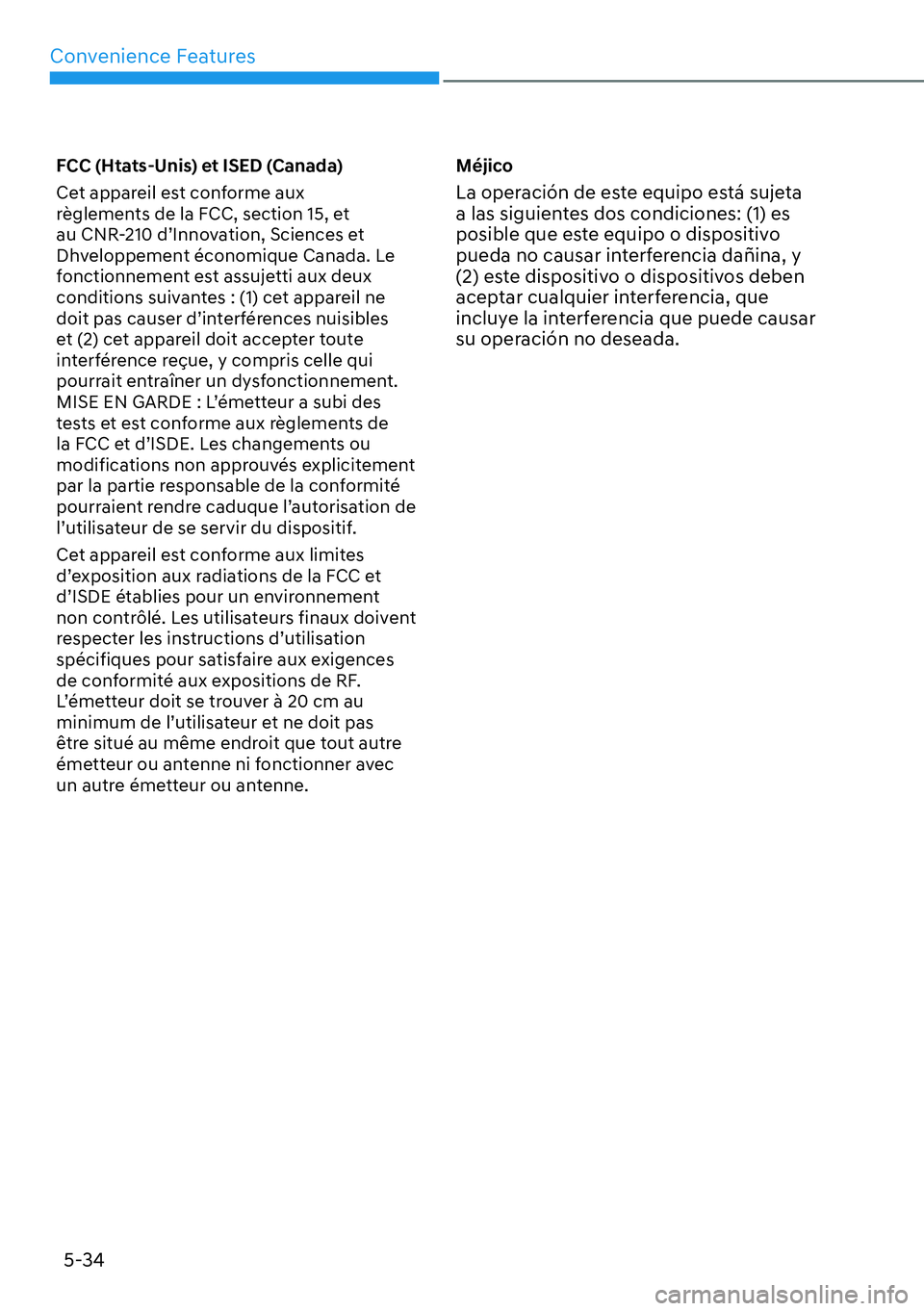 HYUNDAI SANTA FE HYBRID 2022  Owners Manual Convenience Features
5-34
FCC (Htats-Unis) et ISED (Canada) 
Cet appareil est conforme aux  
règlements de la FCC, section 15, et 
au CNR-210 d’Innovation, Sciences et 
Dhveloppement économique Ca