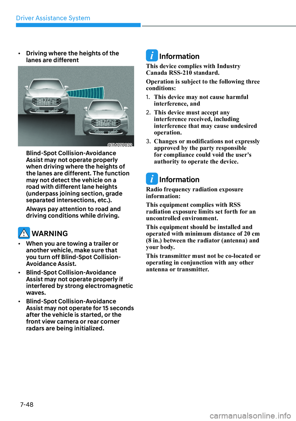 HYUNDAI SANTA FE HYBRID 2022  Owners Manual Driver Assistance System
7-48
[�
Driving where the heights of the  
lanes are different 
OTM070032
Blind-Spot Collision-Avoidance  
Assist may not operate properly 
when driving where the heights of