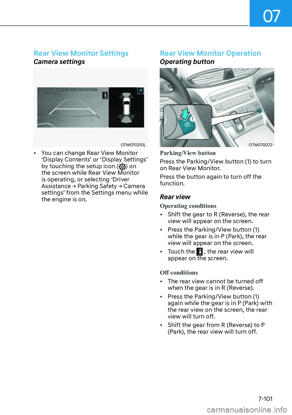 HYUNDAI SANTA FE HYBRID 2022  Owners Manual 07
7-101
Rear View Monitor Settings
Camera settings
OTM070210L
[� You can change Rear View Monitor  
S��L�V�S�O�D�\��&�R�Q�W�H�Q�W�VT��R�U�S��L�V�S�O�D�\��6�H�W�W�L�Q�J�VT�
by touching th