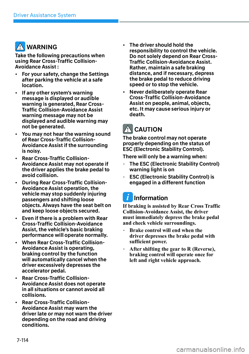 HYUNDAI SANTA FE HYBRID 2022  Owners Manual Driver Assistance System
7-114
 WARNING
Take the following precautions when  
using Rear Cross-Traffic Collision-
Avoidance Assist : [� For your safety, change the Settings  
after parking the vehic