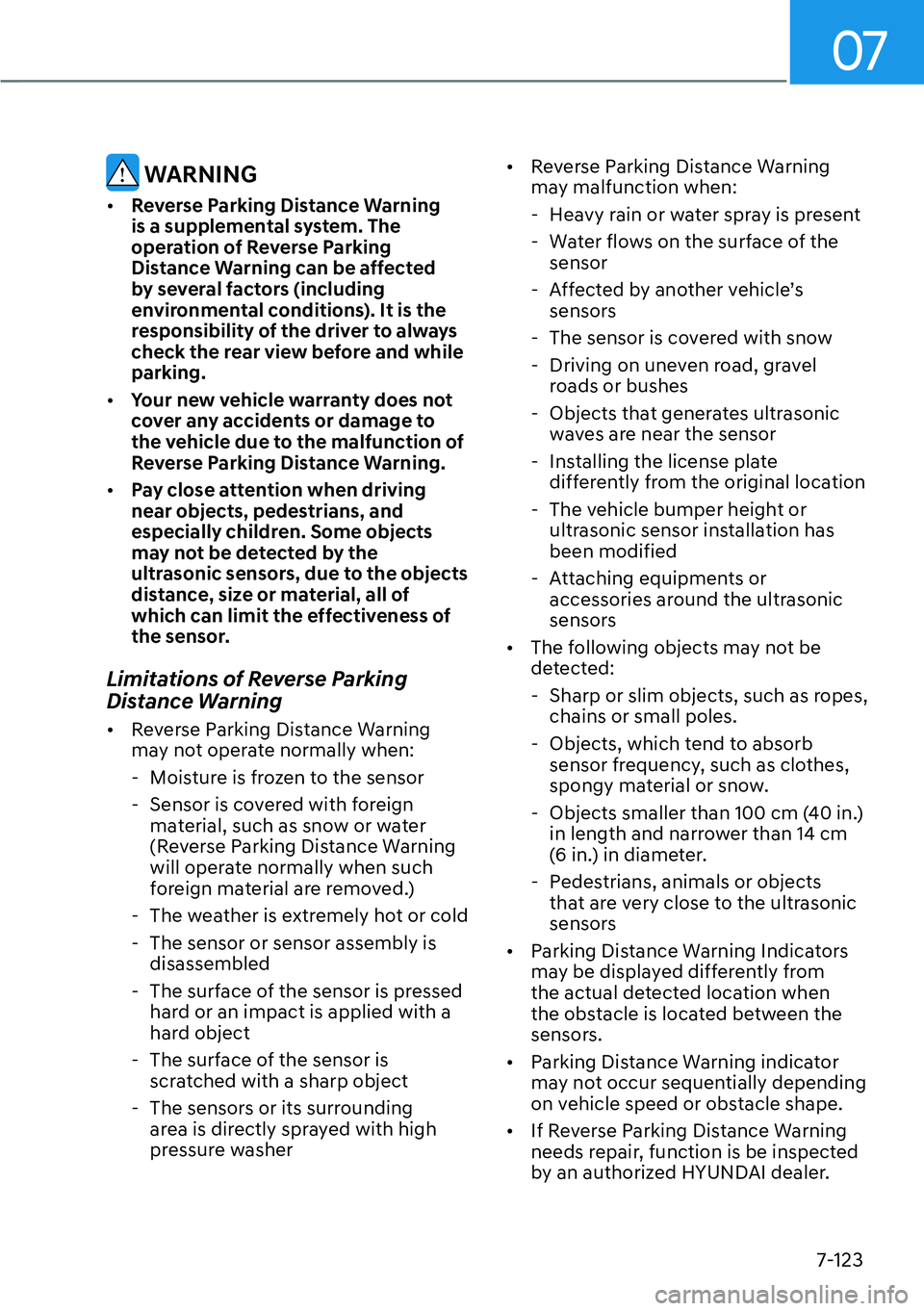 HYUNDAI SANTA FE HYBRID 2022  Owners Manual 07
7-123
 WARNING
[� Reverse Parking Distance Warning  
is a supplemental system. The 
operation of Reverse Parking 
Distance Warning can be affected 
by several factors (including 
environmental co