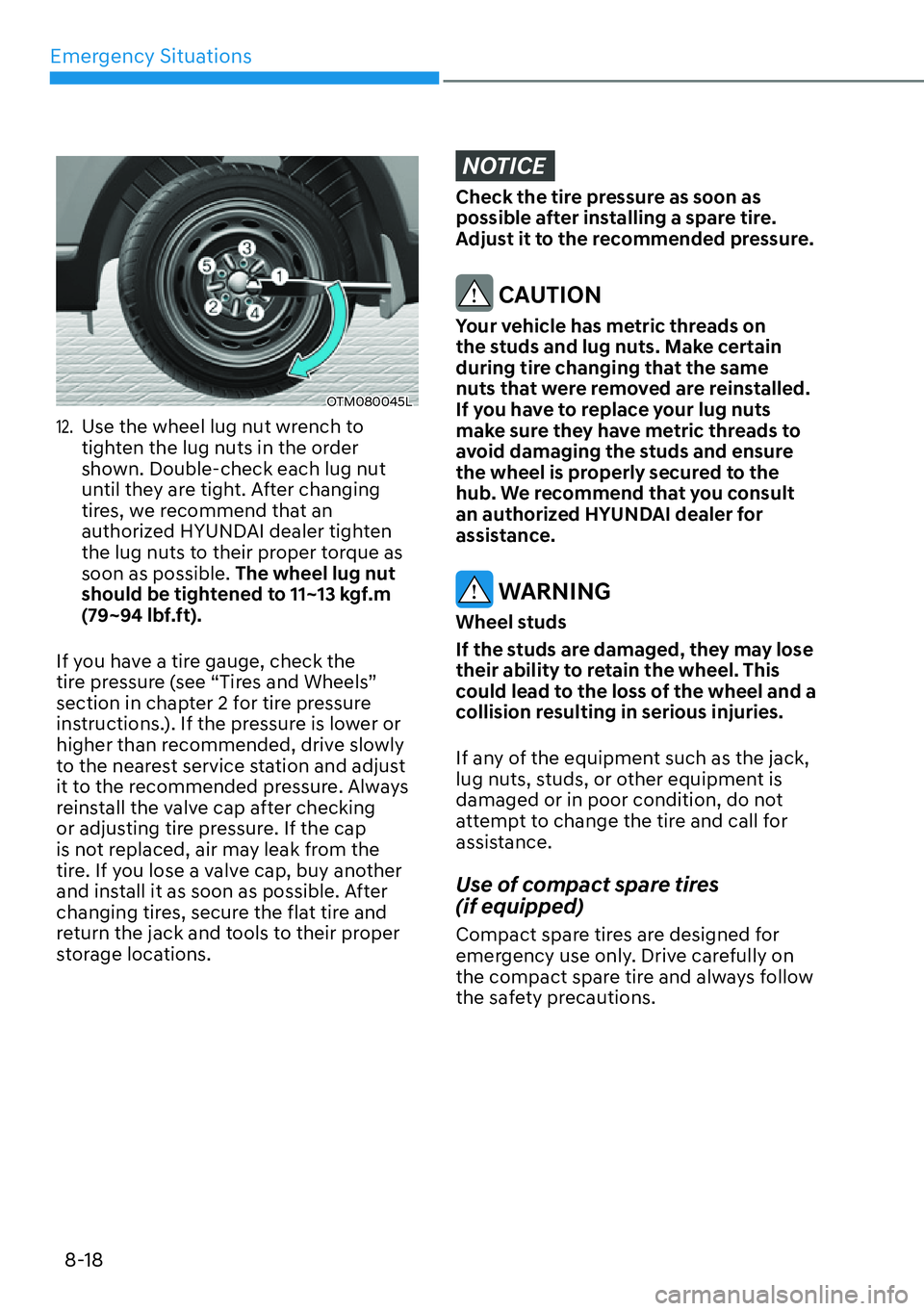 HYUNDAI SANTA FE HYBRID 2022  Owners Manual Emergency Situations
8-18
OTM080045L
12. Use the wheel lug nut wrench to  
tighten the lug nuts in the order 
shown. Double-check each lug nut 
until they are tight. After changing 
tires, we recommen