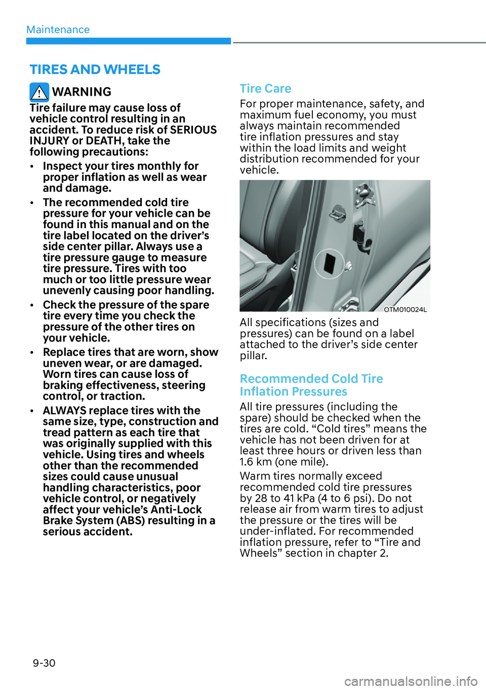 HYUNDAI SANTA FE HYBRID 2022  Owners Manual Maintenance
9-30
TIRES AND WHEELS
 WARNING
Tire failure may cause loss of  
vehicle control resulting in an 
accident. To reduce risk of SERIOUS 
INJURY or DEATH, take the 
following precautions: [�