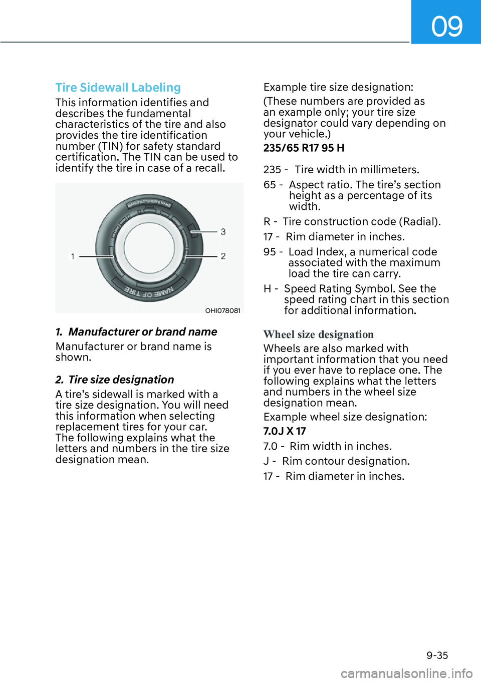 HYUNDAI SANTA FE HYBRID 2022  Owners Manual 09
9-35
Tire Sidewall Labeling
This information identifies and  
describes the fundamental 
characteristics of the tire and also 
provides the tire identification 
number (TIN) for safety standard 
ce
