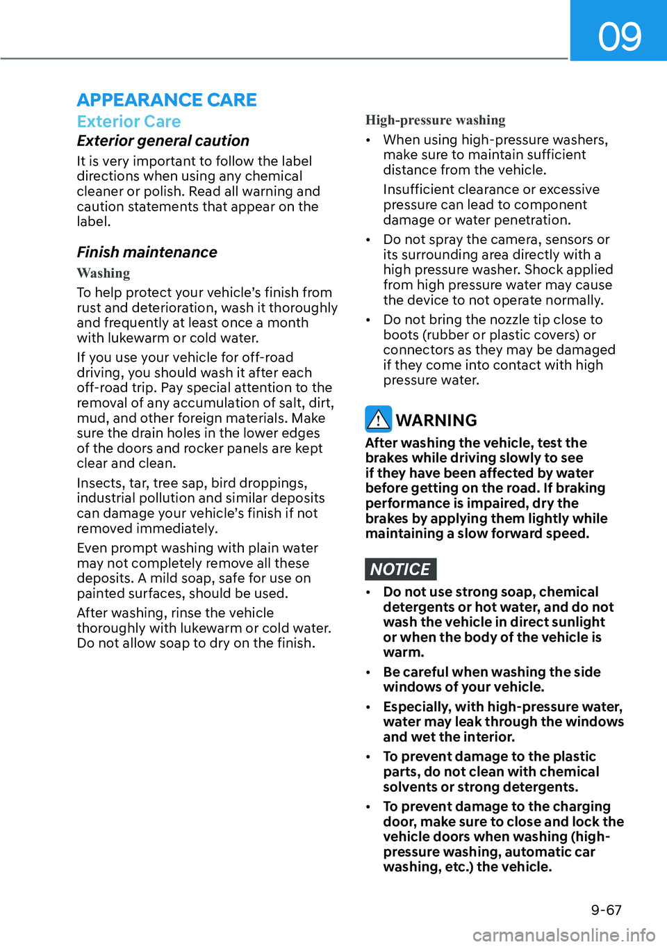 HYUNDAI SANTA FE HYBRID 2022  Owners Manual 09
9-67
Exterior Care
Exterior general caution 
It is very important to follow the label  
directions when using any chemical 
cleaner or polish. Read all warning and 
caution statements that appear o