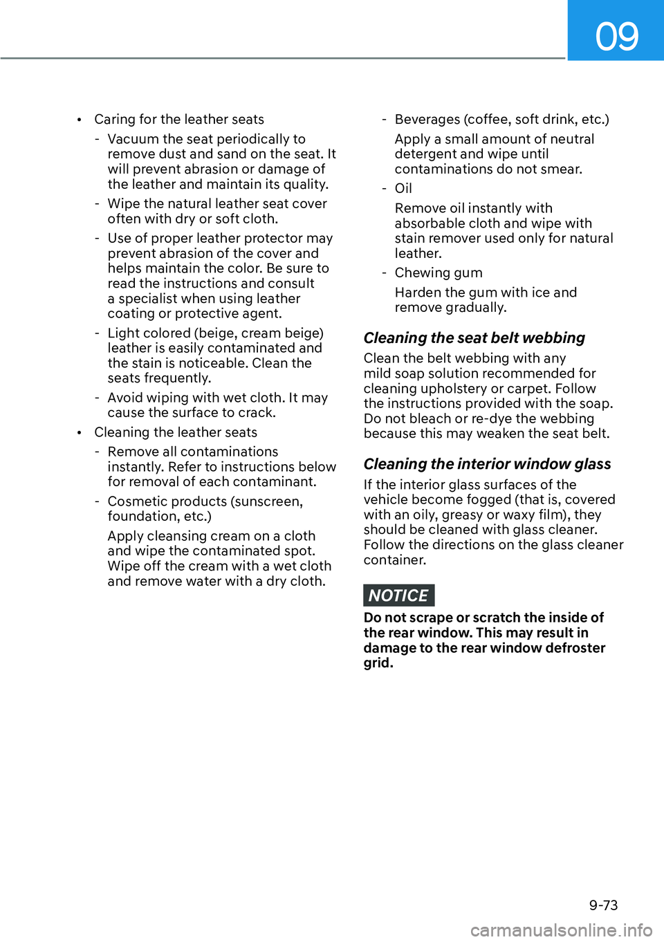 HYUNDAI SANTA FE HYBRID 2022  Owners Manual 09
9-73
[�
Caring for the leather seats
 - Vacuum the seat periodically to  remove dust and sand on the seat. It  
will prevent abrasion or damage of 
the leather and maintain its quality.
 - Wipe t