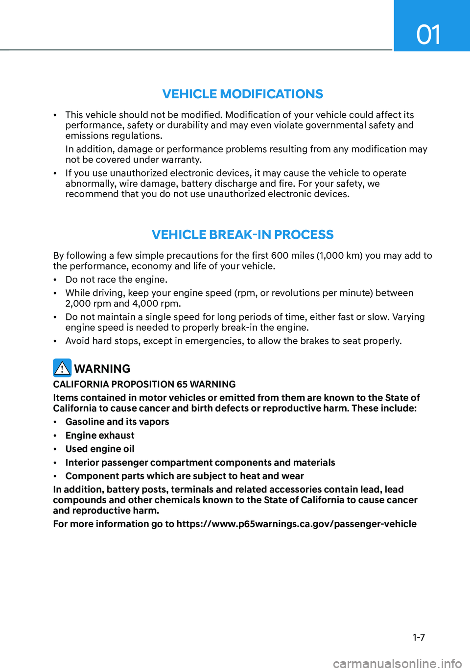 HYUNDAI SANTA FE HYBRID 2021  Owners Manual 01
1 -7
VEHICLE MODIFICATIONS
•	This vehicle should not be modified. Modification of your vehicle could affect its 
performance, safety or durability and may even violate governmental safety and 
em