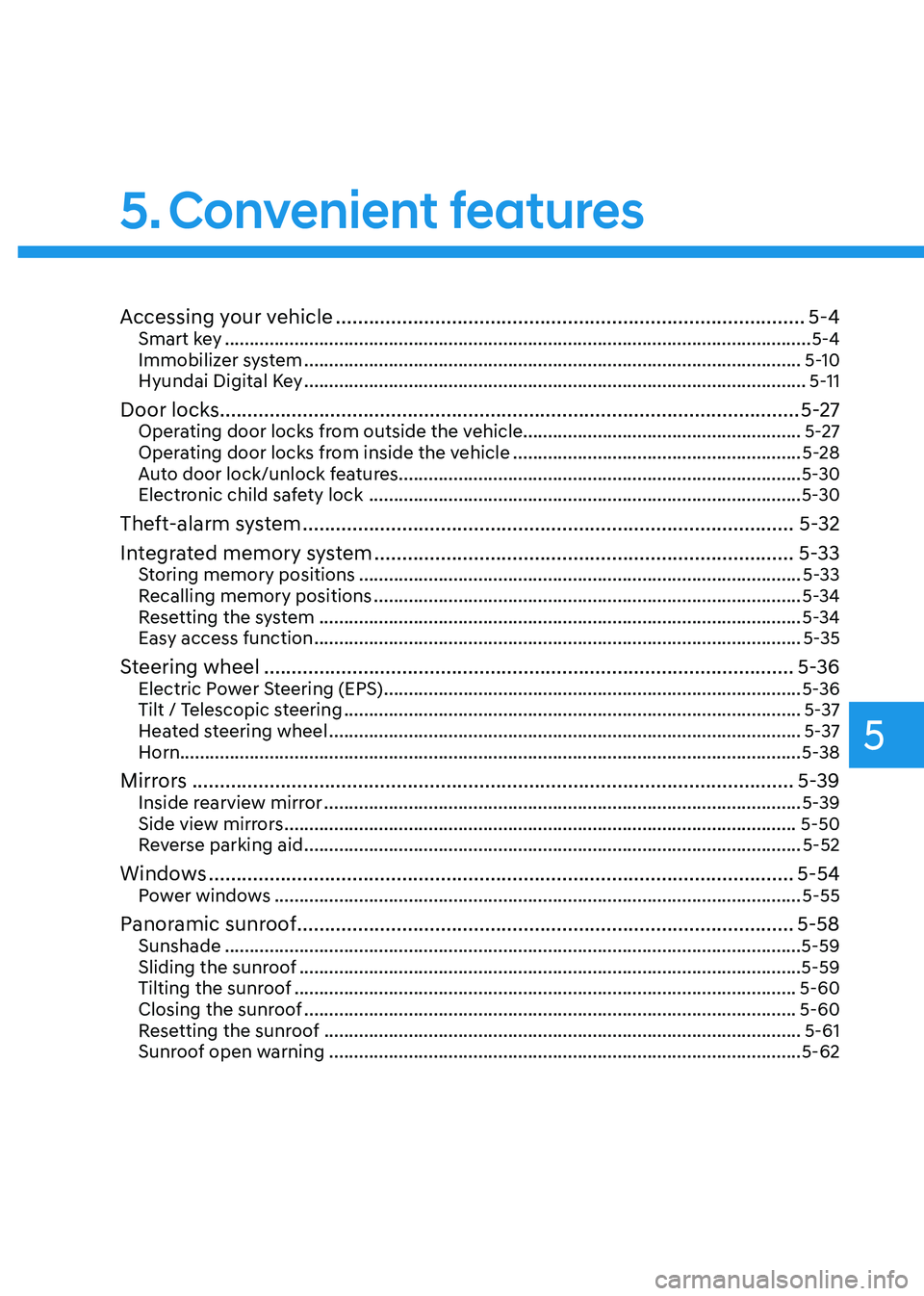 HYUNDAI SANTA FE HYBRID 2021 Owners Manual Convenient features
Accessing your vehicle ........................................................................\
.............5-4Smart key ......................................................... HYUNDAI SANTA FE HYBRID 2021 Owners Manual Convenient features
Accessing your vehicle ........................................................................\
.............5-4Smart key .........................................................