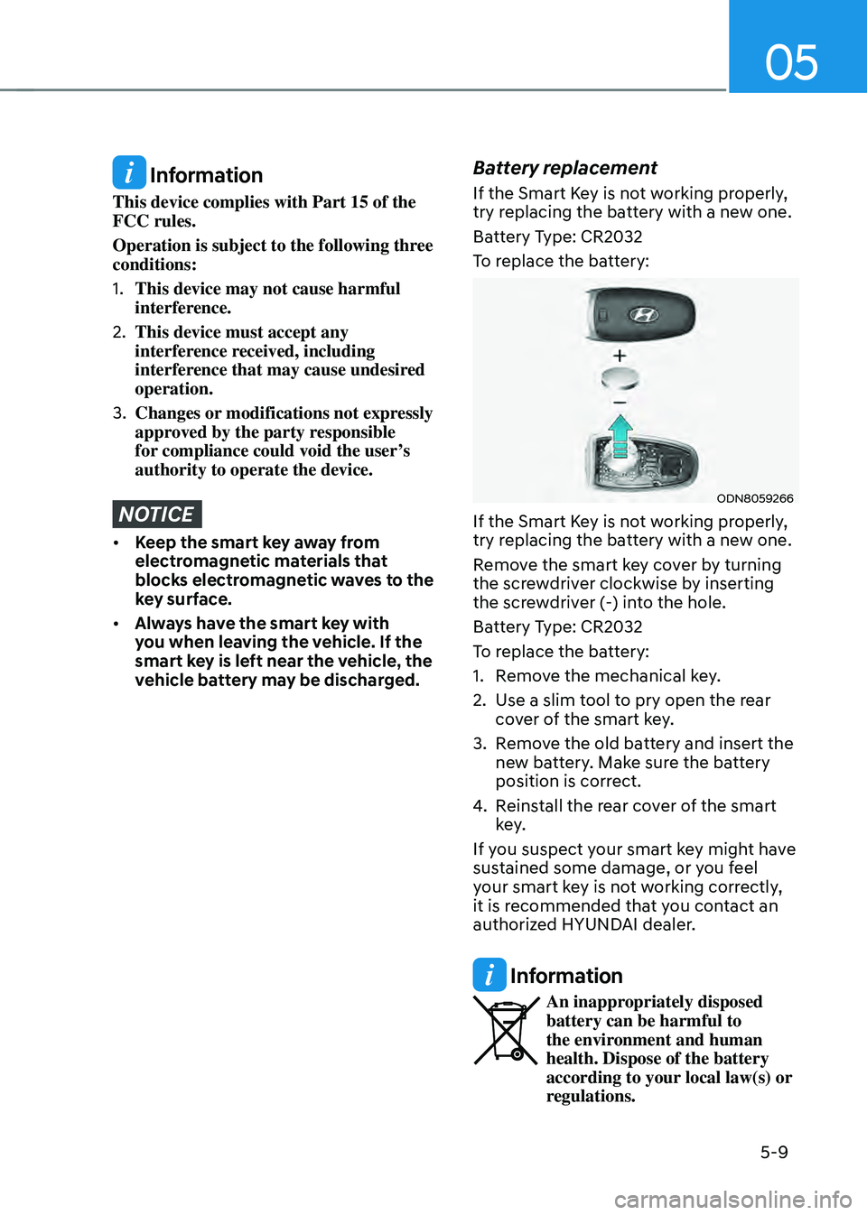 HYUNDAI SANTA FE HYBRID 2021 Owners Manual 05
5-9
Information
This device complies with Part 15 of the
FCC rules.
Operation is subject to the following three
conditions:
1. This device may not cause harmful
interference.
2. This device mus HYUNDAI SANTA FE HYBRID 2021 Owners Manual 05
5-9
Information
This device complies with Part 15 of the
FCC rules.
Operation is subject to the following three
conditions:
1. This device may not cause harmful
interference.
2. This device mus