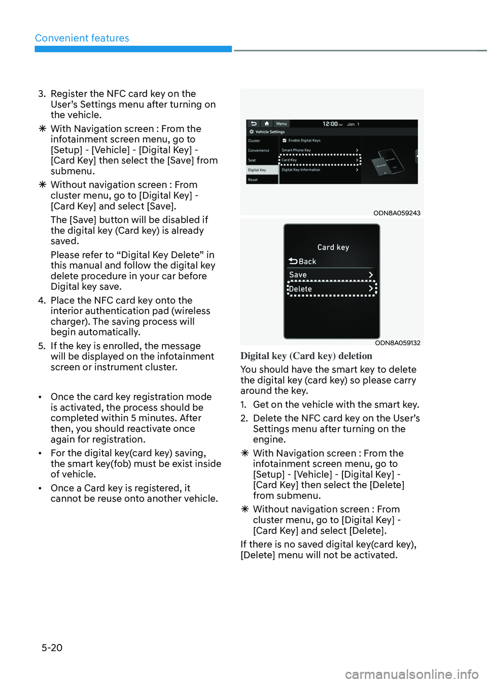 HYUNDAI SANTA FE HYBRID 2021  Owners Manual Convenient features
5-20
3. Register the NFC card key on the 
User’s Settings menu after turning on 
the vehicle.
 ÃWith Navigation screen : From the 
infotainment screen menu, go to 
[Setup] - [Ve