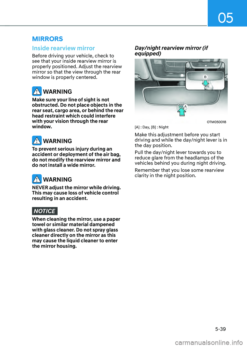HYUNDAI SANTA FE HYBRID 2021 Owners Manual 05
5-39
Inside rearview mirror
Before driving your vehicle, check to
see that your inside rearview mirror is
properly positioned. Adjust the rearview
mirror so that the view through the rear
windo HYUNDAI SANTA FE HYBRID 2021 Owners Manual 05
5-39
Inside rearview mirror
Before driving your vehicle, check to
see that your inside rearview mirror is
properly positioned. Adjust the rearview
mirror so that the view through the rear
windo