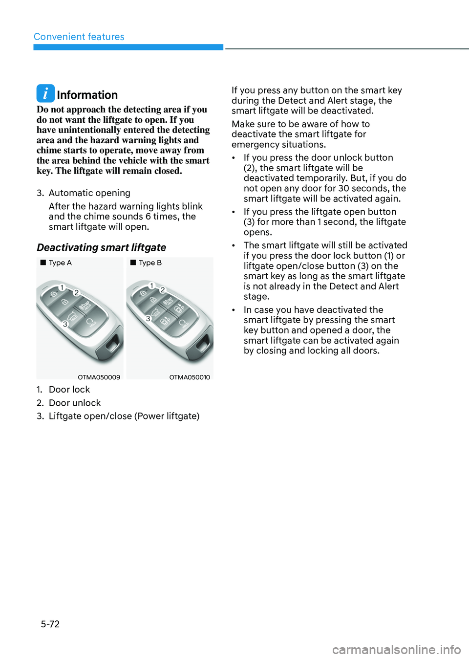 HYUNDAI SANTA FE HYBRID 2021 Owners Manual Convenient features
5-72
Information
Do not approach the detecting area if you
do not want the liftgate to open. If you
have unintentionally entered the detecting
area and the hazard warning light HYUNDAI SANTA FE HYBRID 2021 Owners Manual Convenient features
5-72
Information
Do not approach the detecting area if you
do not want the liftgate to open. If you
have unintentionally entered the detecting
area and the hazard warning light