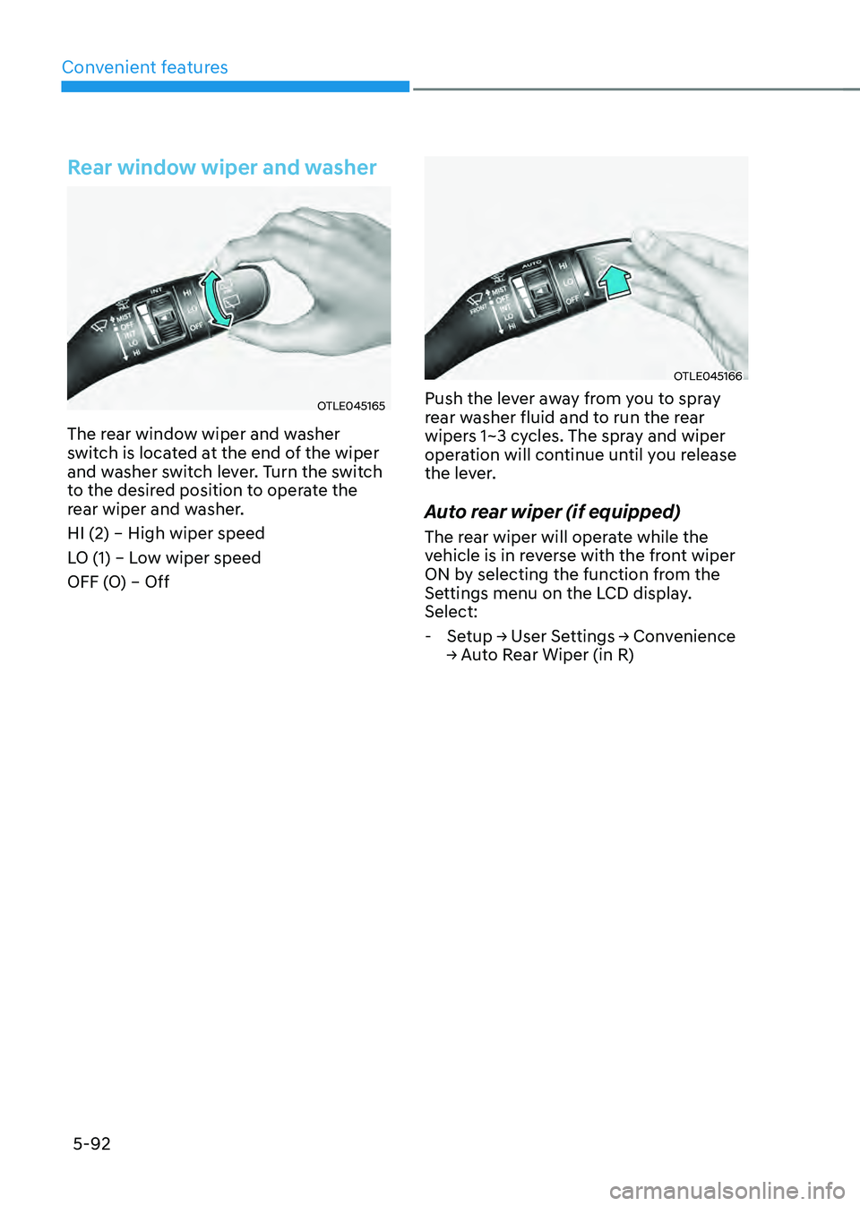 HYUNDAI SANTA FE HYBRID 2021  Owners Manual Convenient features
5-92
Rear window wiper and washer
OTLE045165
The rear window wiper and washer 
switch is located at the end of the wiper 
and washer switch lever. Turn the switch 
to the desired p