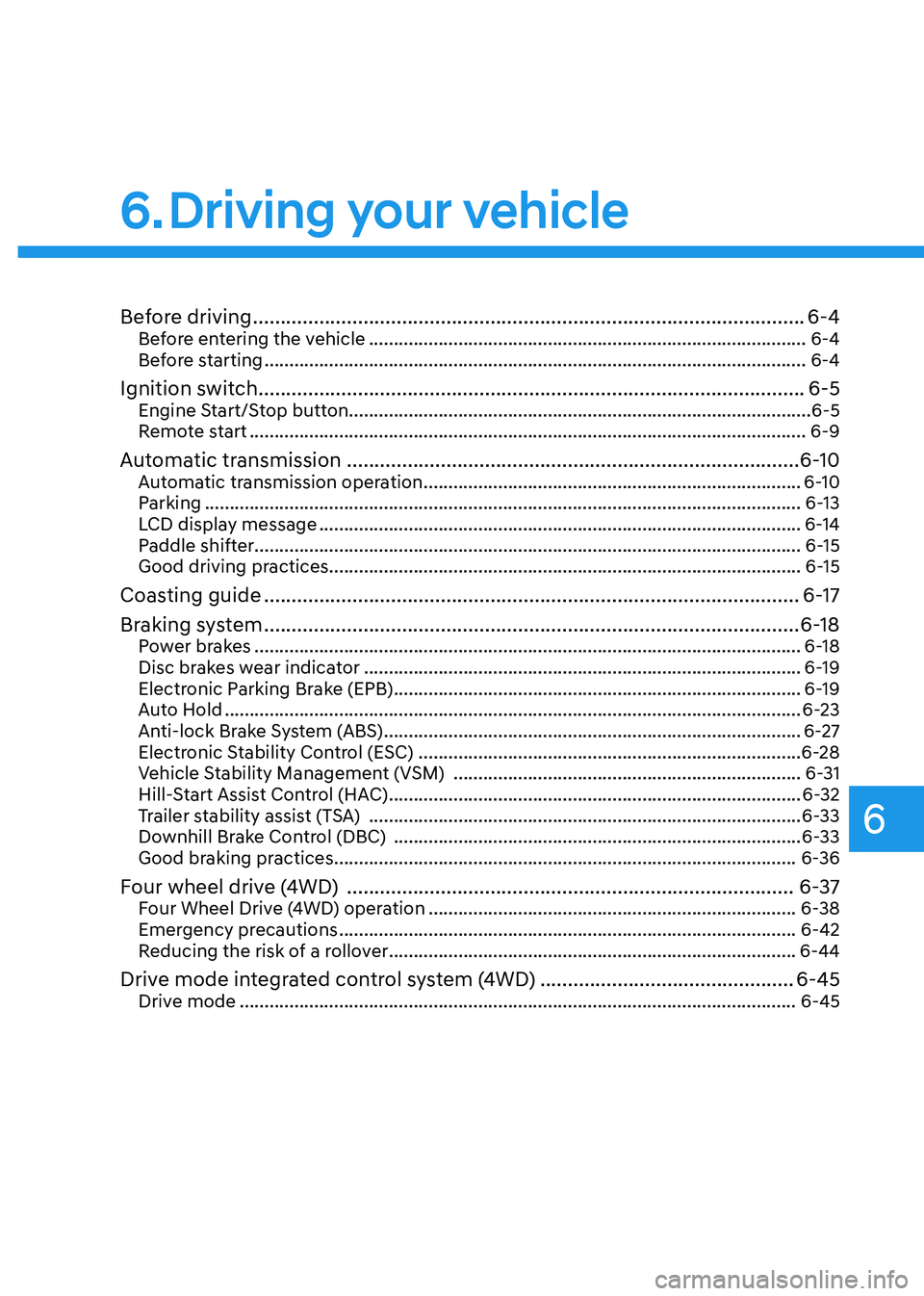 HYUNDAI SANTA FE HYBRID 2021 Owners Manual 6. Driving your vehicle
Driving your vehicle
Before driving ........................................................................\
............................6-4Before entering the vehicle ....... HYUNDAI SANTA FE HYBRID 2021 Owners Manual 6. Driving your vehicle
Driving your vehicle
Before driving ........................................................................\
............................6-4Before entering the vehicle .......