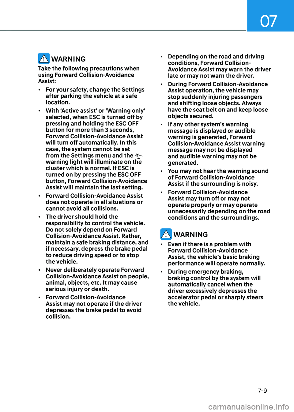 HYUNDAI SANTA FE HYBRID 2021 Owners Manual 07
7-9
WARNING
Take the following precautions when
using Forward Collision-Avoidance
Assist:
• For your safety, change the Settings
after parking the vehicle at a safe
location.
• With ‘Ac HYUNDAI SANTA FE HYBRID 2021 Owners Manual 07
7-9
WARNING
Take the following precautions when
using Forward Collision-Avoidance
Assist:
• For your safety, change the Settings
after parking the vehicle at a safe
location.
• With ‘Ac