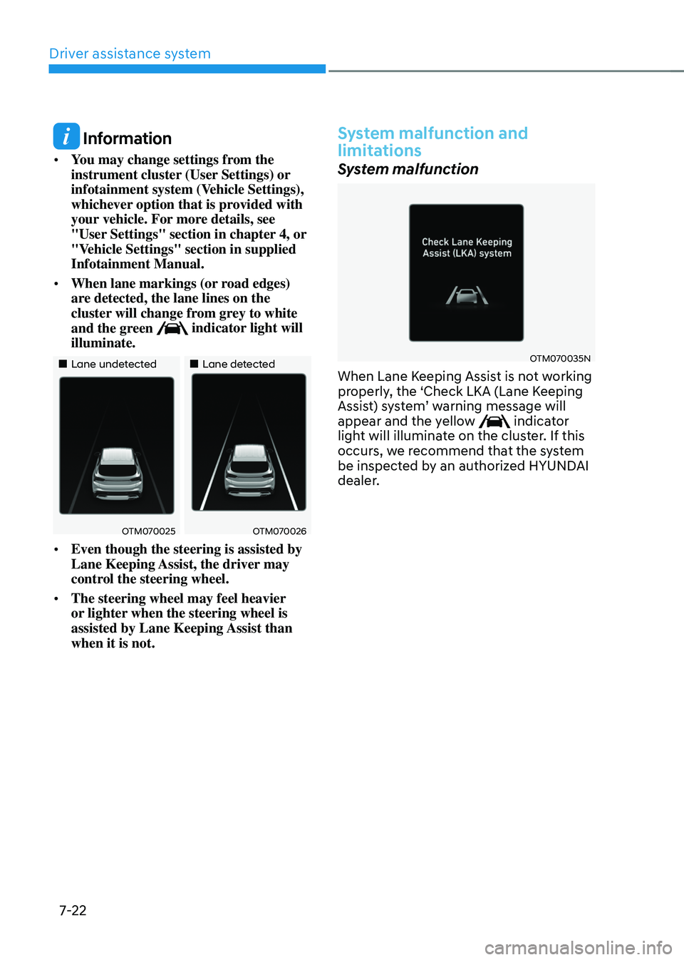 HYUNDAI SANTA FE HYBRID 2021 Owners Manual Driver assistance system
7-22
Information
• You may change settings from the
instrument cluster (User Settings) or
infotainment system (Vehicle Settings),
whichever option that is provided with HYUNDAI SANTA FE HYBRID 2021 Owners Manual Driver assistance system
7-22
Information
• You may change settings from the
instrument cluster (User Settings) or
infotainment system (Vehicle Settings),
whichever option that is provided with