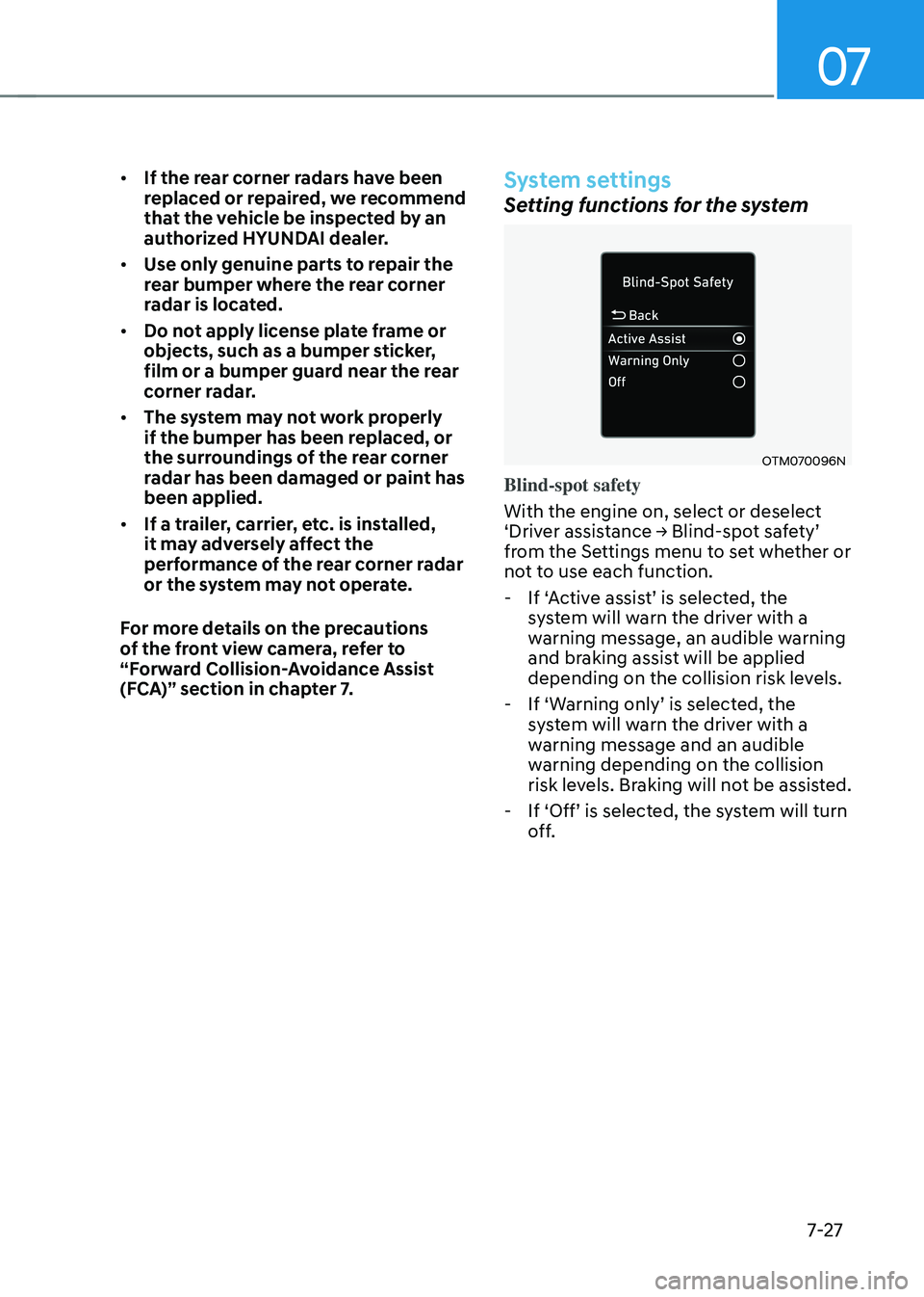 HYUNDAI SANTA FE HYBRID 2021 Owners Manual 07
7-27
• If the rear corner radars have been
replaced or repaired, we recommend
that the vehicle be inspected by an
authorized HYUNDAI dealer.
• Use only genuine parts to repair the
rear bum HYUNDAI SANTA FE HYBRID 2021 Owners Manual 07
7-27
• If the rear corner radars have been
replaced or repaired, we recommend
that the vehicle be inspected by an
authorized HYUNDAI dealer.
• Use only genuine parts to repair the
rear bum