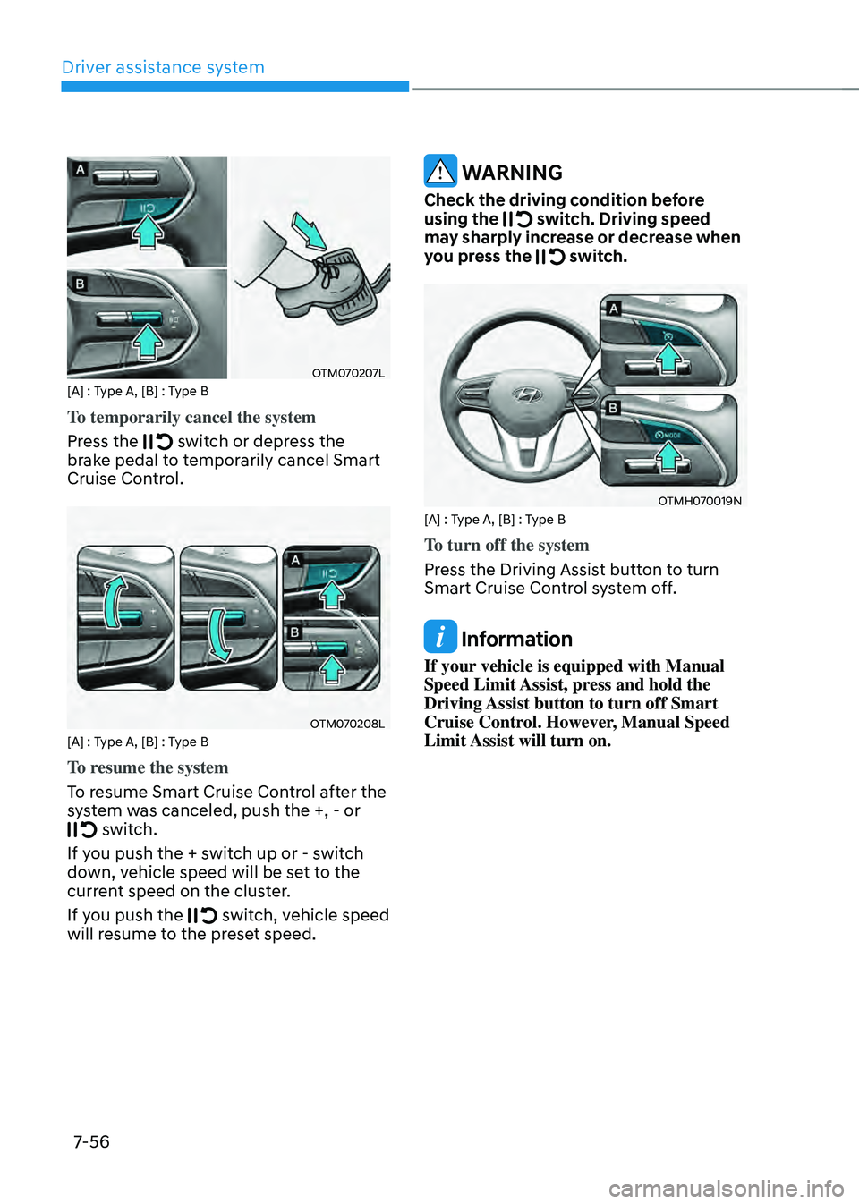 HYUNDAI SANTA FE HYBRID 2021  Owners Manual Driver assistance system
7-56
OTM070207L[A] : Type A, [B] : Type B
To temporarily cancel the system
Press the 
 switch or depress the brake pedal to temporarily cancel Smart 
Cruise Control.
OTM070208