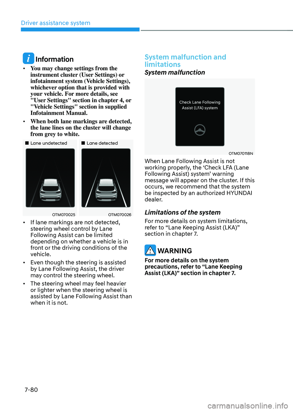 HYUNDAI SANTA FE HYBRID 2021  Owners Manual Driver assistance system
7-80
 Information
•	You may change settings from the 
instrument cluster (User Settings) or 
infotainment system (Vehicle Settings), 
whichever option that is provided with 