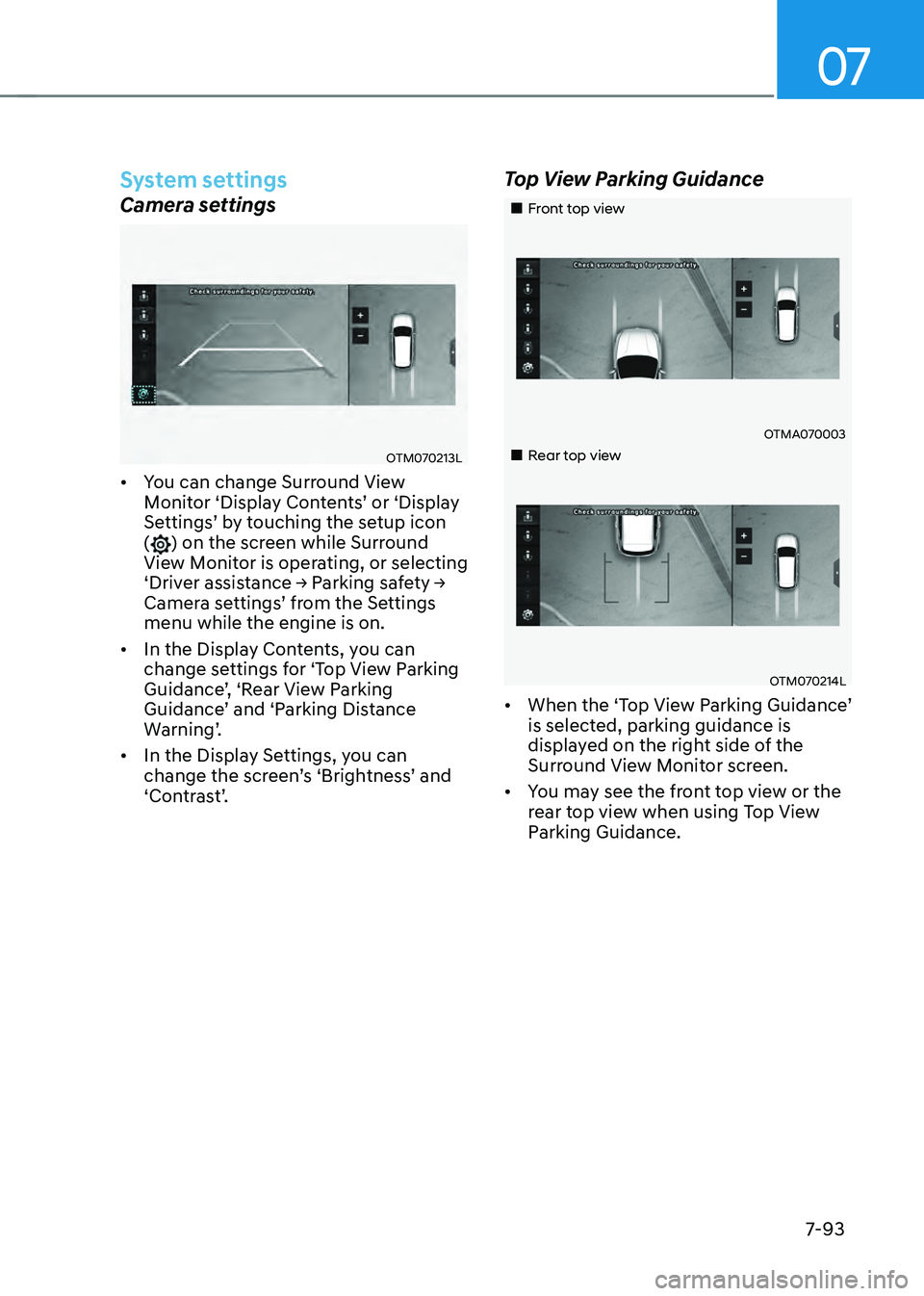 HYUNDAI SANTA FE HYBRID 2021 Owners Manual 07
7-93
System settings
Camera settings
OTM070213L
• You can change Surround View Monitor ‘Display Contents’ or ‘Display Settings’ by touching the setup icon () on the screen while Surround HYUNDAI SANTA FE HYBRID 2021 Owners Manual 07
7-93
System settings
Camera settings
OTM070213L
• You can change Surround View Monitor ‘Display Contents’ or ‘Display Settings’ by touching the setup icon () on the screen while Surround