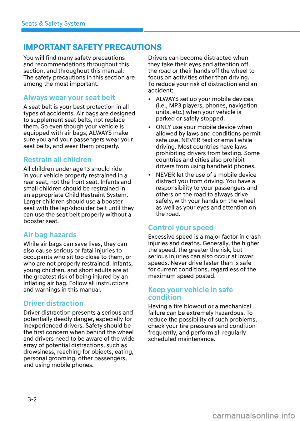 HYUNDAI SANTA FE HYBRID 2021 Service Manual Seats & Safety System
3-2
You will find many safety precautions
and recommendations throughout this
section, and throughout this manual.
The safety precautions in this section are
among the most i HYUNDAI SANTA FE HYBRID 2021 Service Manual Seats & Safety System
3-2
You will find many safety precautions
and recommendations throughout this
section, and throughout this manual.
The safety precautions in this section are
among the most i