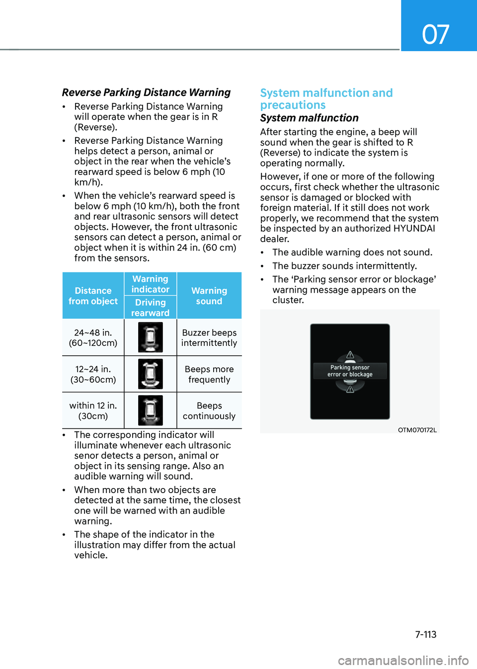 HYUNDAI SANTA FE HYBRID 2021  Owners Manual 07
7-113
Reverse Parking Distance Warning
•	Reverse Parking Distance Warning 
will operate when the gear is in R 
(Reverse).
•	 Reverse Parking Distance Warning 
helps detect a person, animal or 
