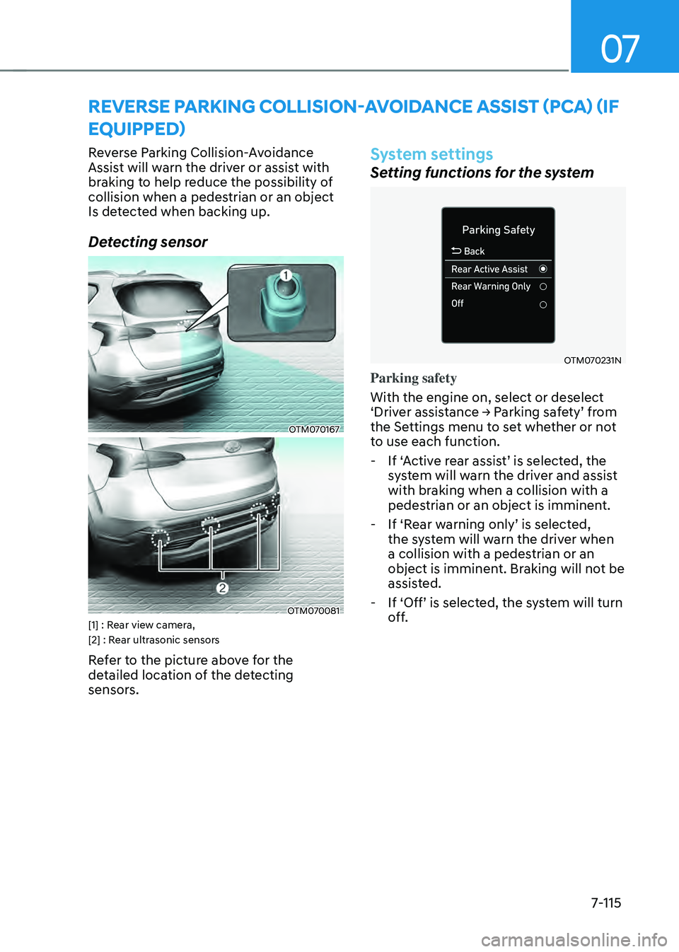 HYUNDAI SANTA FE HYBRID 2021  Owners Manual 07
7-115
Reverse Parking Collision-Avoidance 
Assist will warn the driver or assist with 
braking to help reduce the possibility of 
collision when a pedestrian or an object 
Is detected when backing 