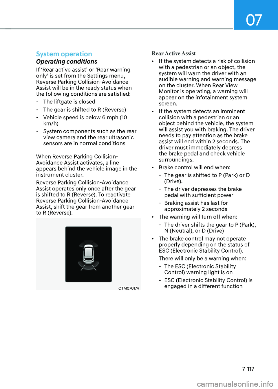 HYUNDAI SANTA FE HYBRID 2021  Owners Manual 07
7-117
System operation
Operating conditions
If	‘Rear	active	assist’	or	‘Rear	warning	only’	is	set	from	the	Settings	menu,	Reverse Parking Collision-Avoidance 
Assist will be in the ready st