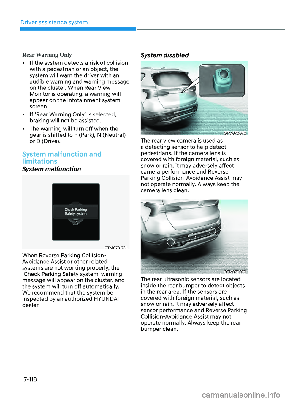 HYUNDAI SANTA FE HYBRID 2021 Owners Manual Driver assistance system
7-118
Rear Warning Only
• If the system detects a risk of collision
with a pedestrian or an object, the
system will warn the driver with an
audible warning and warning me HYUNDAI SANTA FE HYBRID 2021 Owners Manual Driver assistance system
7-118
Rear Warning Only
• If the system detects a risk of collision
with a pedestrian or an object, the
system will warn the driver with an
audible warning and warning me