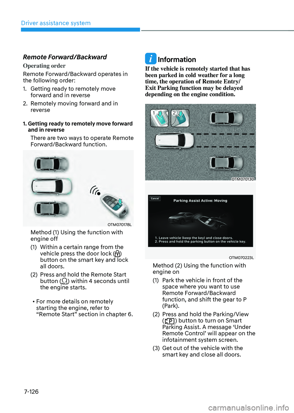 HYUNDAI SANTA FE HYBRID 2021 Owners Manual Driver assistance system
7-126
Remote Forward/Backward
Operating order
Remote Forward/Backward operates in
the following order:
1. Getting ready to remotely move
forward and in reverse
2. Remotely m HYUNDAI SANTA FE HYBRID 2021 Owners Manual Driver assistance system
7-126
Remote Forward/Backward
Operating order
Remote Forward/Backward operates in
the following order:
1. Getting ready to remotely move
forward and in reverse
2. Remotely m