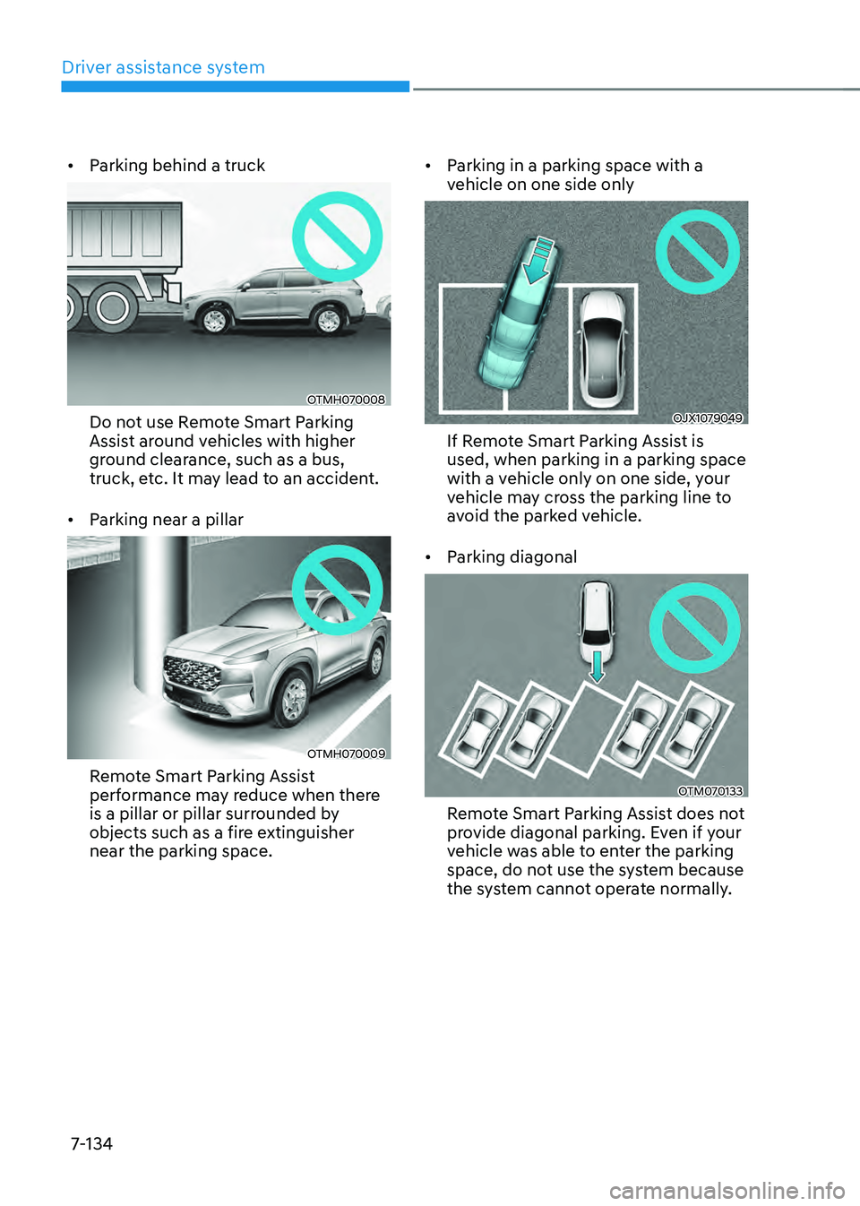 HYUNDAI SANTA FE HYBRID 2021 Owners Manual Driver assistance system
7-134
• Parking behind a truck
OTMH070008
Do not use Remote Smart Parking
Assist around vehicles with higher
ground clearance, such as a bus,
truck, etc. It may lead to a HYUNDAI SANTA FE HYBRID 2021 Owners Manual Driver assistance system
7-134
• Parking behind a truck
OTMH070008
Do not use Remote Smart Parking
Assist around vehicles with higher
ground clearance, such as a bus,
truck, etc. It may lead to a