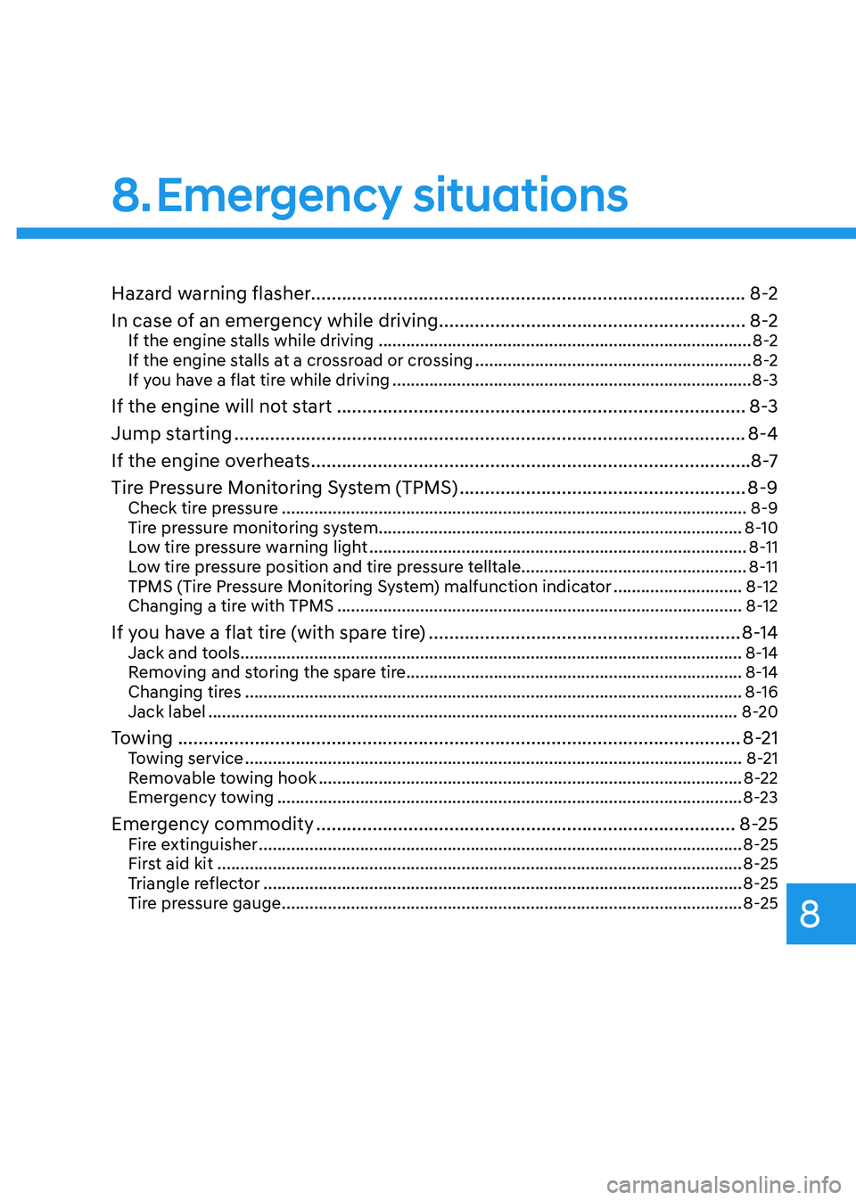 HYUNDAI SANTA FE HYBRID 2021  Owners Manual 8. Emergency  situations
Hazard warning flasher........................................................................\
............. 8-2
In case of an emergency while driving
 ......................
