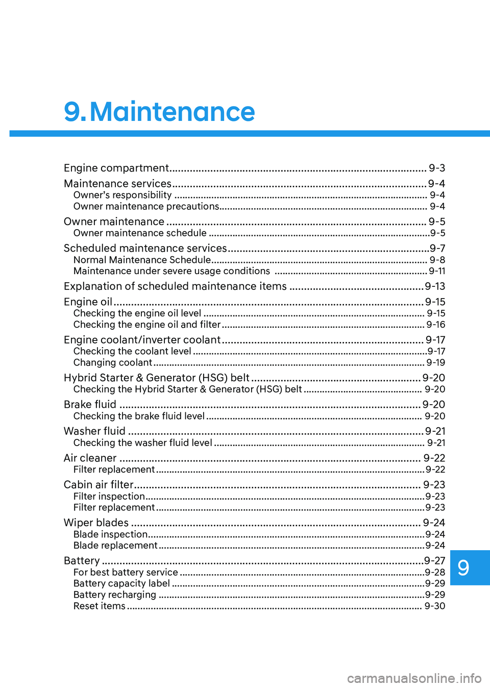 HYUNDAI SANTA FE HYBRID 2021 Owners Manual 9. Maintenance
Engine compartment ........................................................................\
................9-3
Maintenance services
.................................................. HYUNDAI SANTA FE HYBRID 2021 Owners Manual 9. Maintenance
Engine compartment ........................................................................\
................9-3
Maintenance services
..................................................