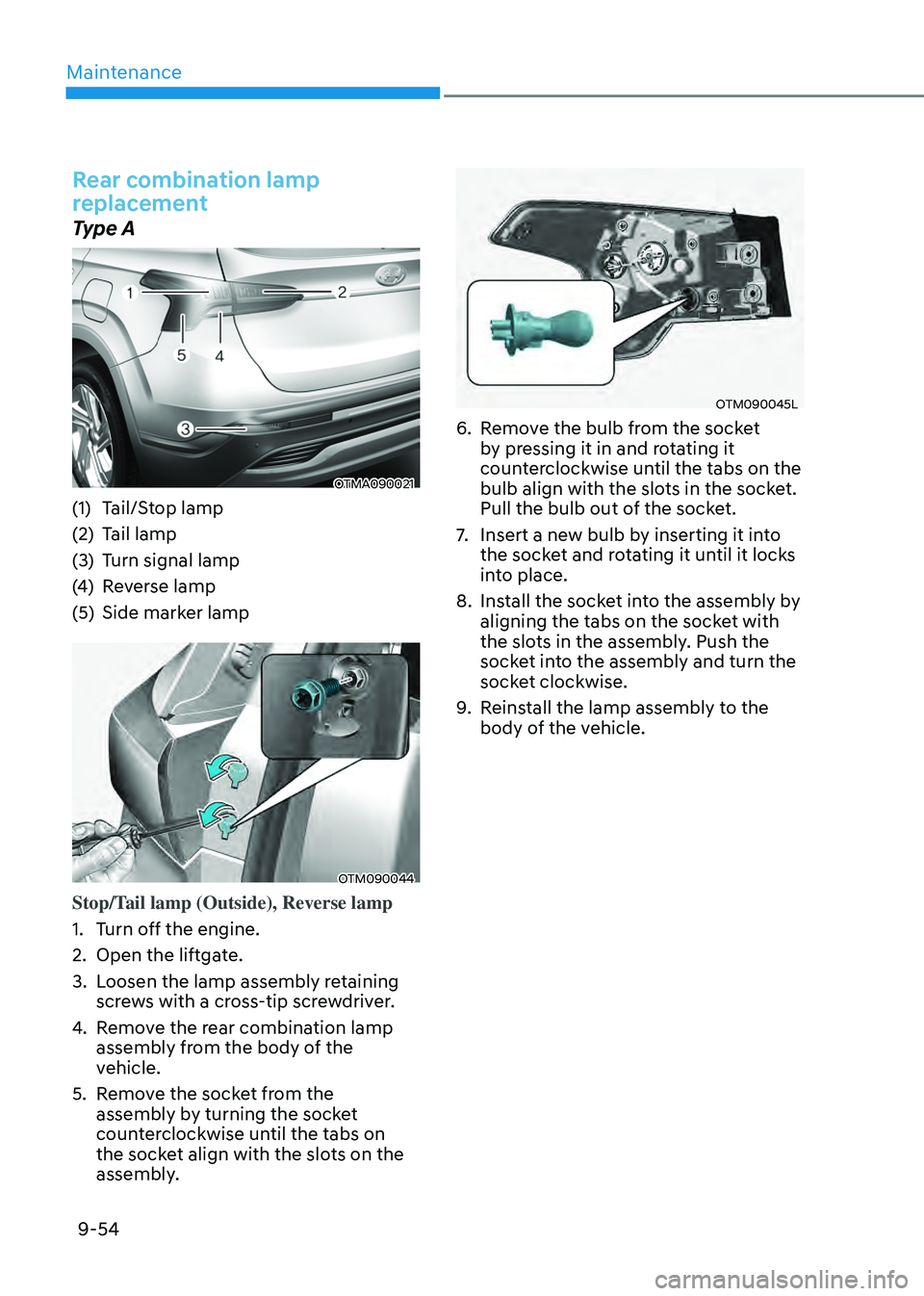 HYUNDAI SANTA FE HYBRID 2021 Owners Manual Maintenance
9-54
Rear combination lamp
replacement
Type A
OTMA090021
(1) Tail/Stop lamp
(2) Tail lamp
(3) Turn signal lamp
(4) Reverse lamp
(5) Side marker lamp
OTM090044
Stop/Tail lamp (Outside), Re HYUNDAI SANTA FE HYBRID 2021 Owners Manual Maintenance
9-54
Rear combination lamp
replacement
Type A
OTMA090021
(1) Tail/Stop lamp
(2) Tail lamp
(3) Turn signal lamp
(4) Reverse lamp
(5) Side marker lamp
OTM090044
Stop/Tail lamp (Outside), Re