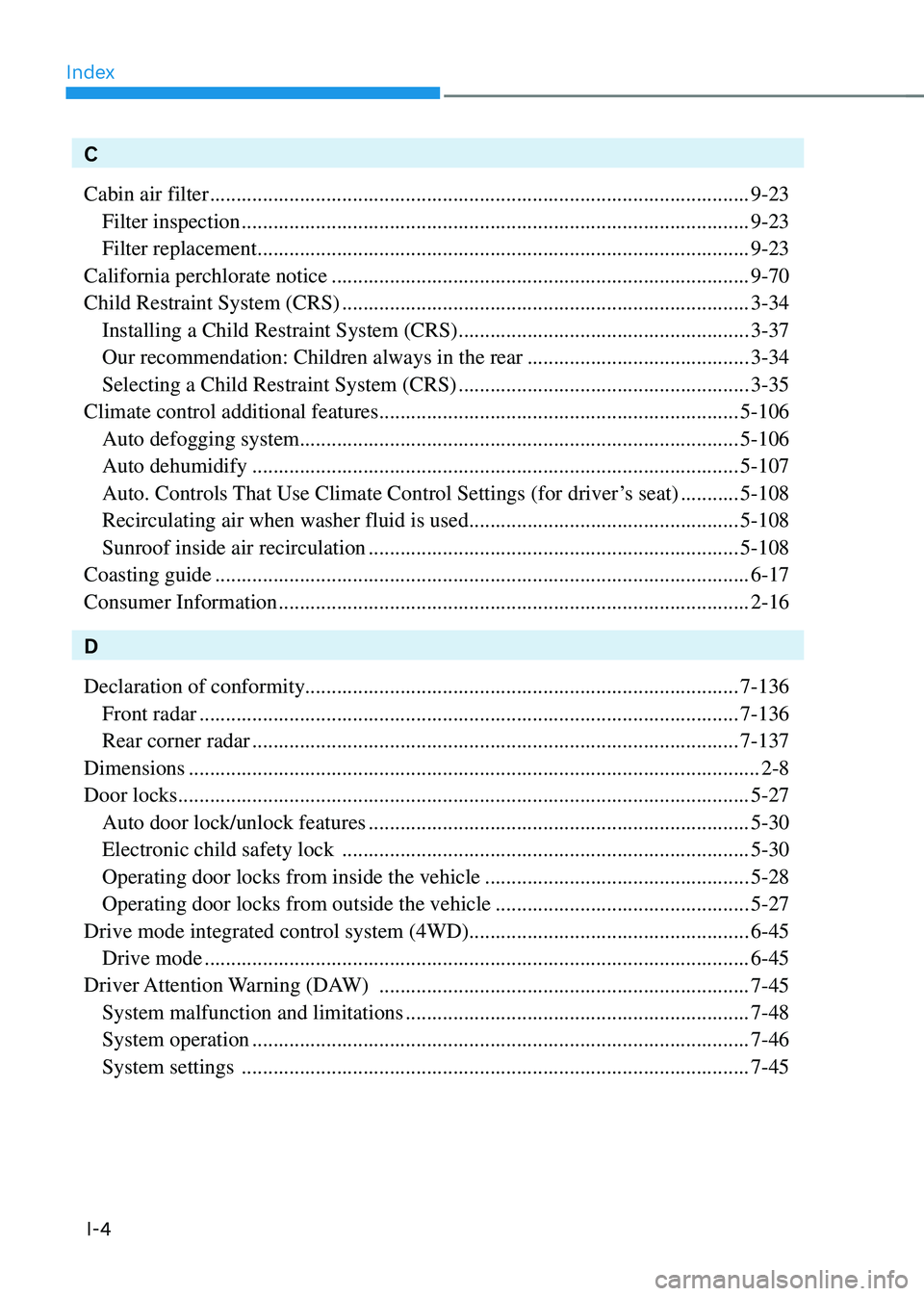 HYUNDAI SANTA FE HYBRID 2021  Owners Manual Index
I-4
C
Cabin air filter
 ........................................................................\
..............................9-23
 Filter inspection ..........................................