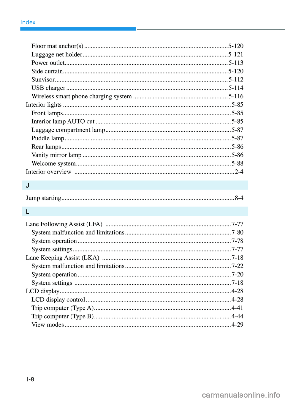 HYUNDAI SANTA FE HYBRID 2021  Owners Manual Index
I-8
 Floor mat anchor(s) ........................................................................\
................5-120
 Luggage net holder .....................................................