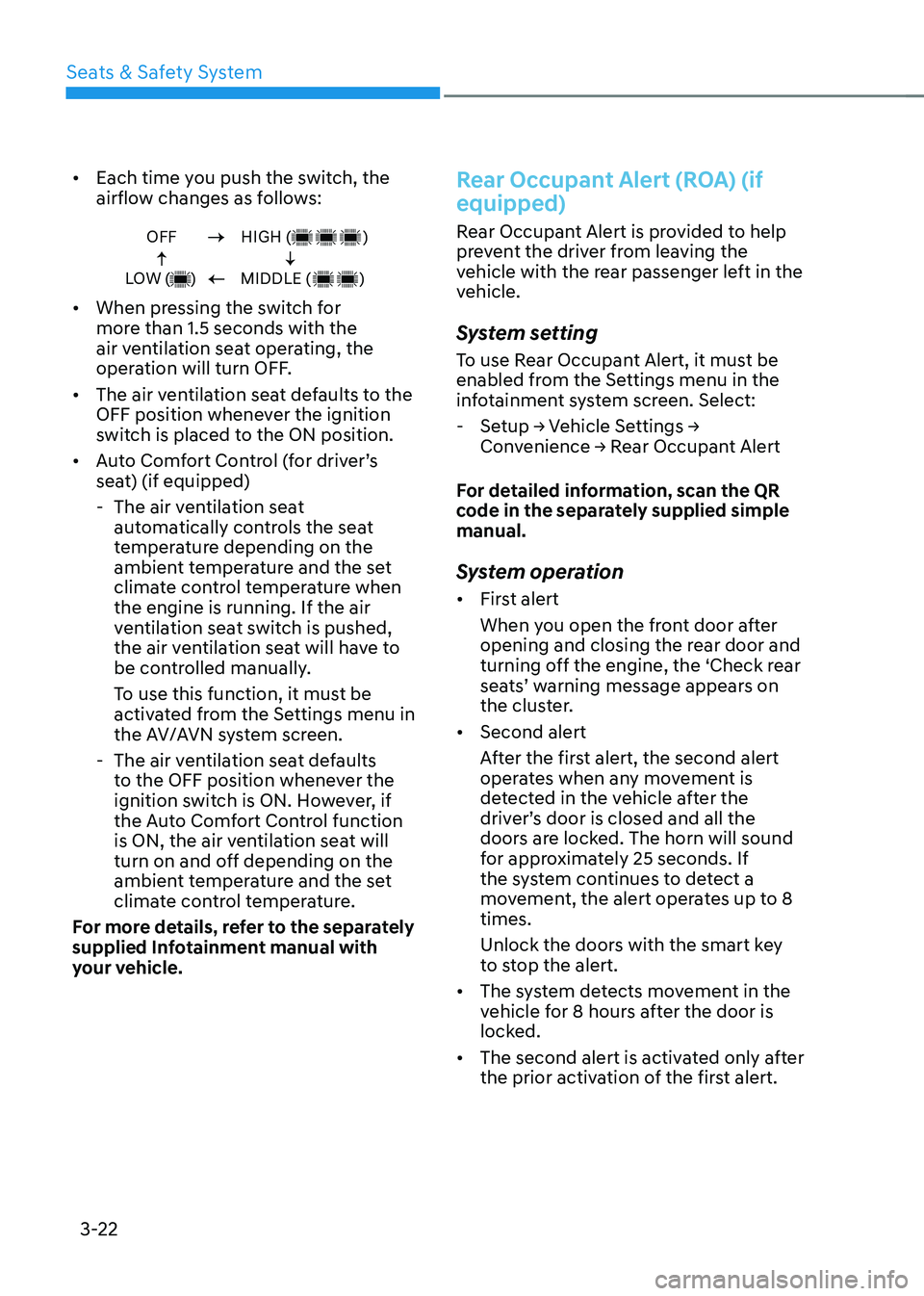 HYUNDAI SANTA FE HYBRID 2021 Repair Manual Seats & Safety System
3-22
• Each time you push the switch, the
airflow changes as follows:
OFF
LOW ( )HIGH ( )
MIDDLE ( )
• When pressing the switch for
more tha HYUNDAI SANTA FE HYBRID 2021 Repair Manual Seats & Safety System
3-22
• Each time you push the switch, the
airflow changes as follows:
OFF
LOW ( )HIGH ( )
MIDDLE ( )
• When pressing the switch for
more tha