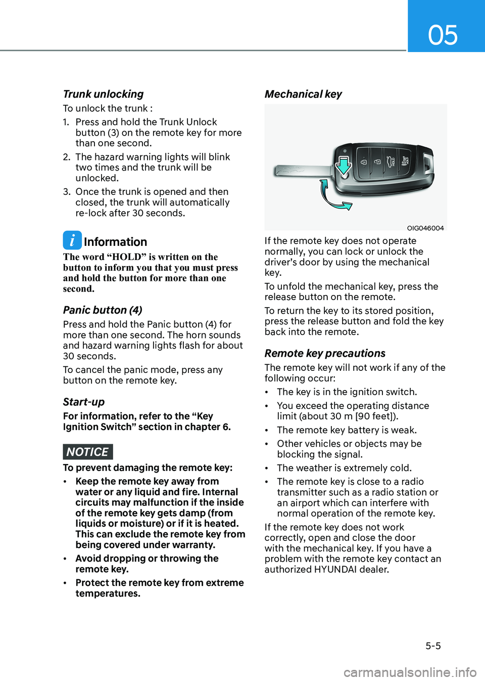 HYUNDAI SONATA 2023 Owners Manual 05
5-5
Trunk unlocking
To unlock the trunk :
1. Press and hold the Trunk Unlock button (3) on the remote key for more than one second.
2. The hazard warning lights will blink two times and the t HYUNDAI SONATA 2023 Owners Manual 05
5-5
Trunk unlocking
To unlock the trunk :
1. Press and hold the Trunk Unlock button (3) on the remote key for more than one second.
2. The hazard warning lights will blink two times and the t