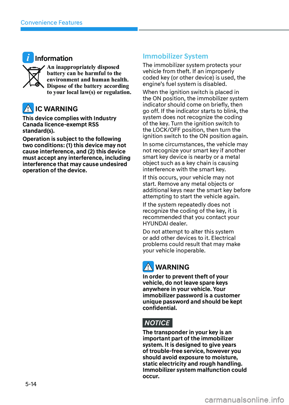 HYUNDAI SONATA 2023 Owners Manual Convenience Features
5-14
Information
An inappropriately disposed battery can be harmful to the
environment and human health. Dispose of the battery according
to your local law(s) or regulation.
HYUNDAI SONATA 2023 Owners Manual Convenience Features
5-14
Information
An inappropriately disposed battery can be harmful to the
environment and human health. Dispose of the battery according
to your local law(s) or regulation.