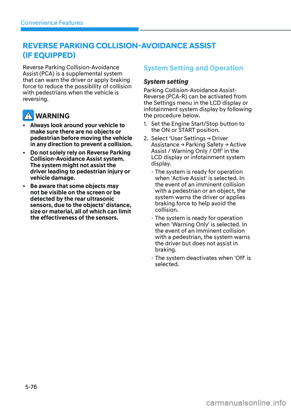 HYUNDAI SONATA 2023 Owners Manual Convenience Features
5 -76
reverSe pArKinG colliSion-AvoiDAnce ASSiST
(if eQUippeD)
Reverse Parking Collision-Avoidance
Assist (PCA) is a supplemental system
that can warn the driver or apply bra HYUNDAI SONATA 2023 Owners Manual Convenience Features
5 -76
reverSe pArKinG colliSion-AvoiDAnce ASSiST
(if eQUippeD)
Reverse Parking Collision-Avoidance
Assist (PCA) is a supplemental system
that can warn the driver or apply bra
